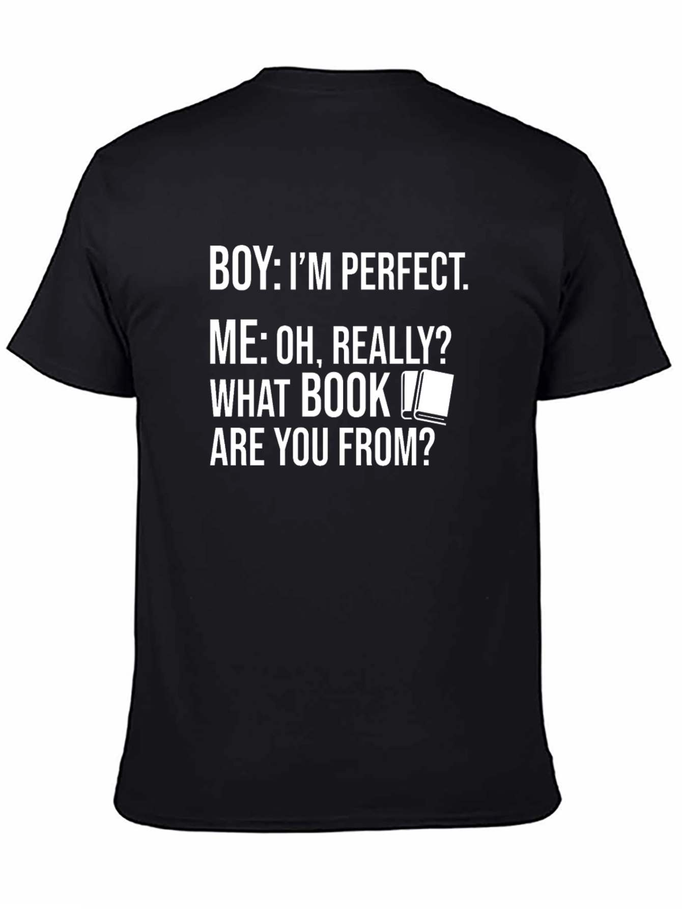 Boy Im Perfect T-Shirt - Funny Book Lover Tee