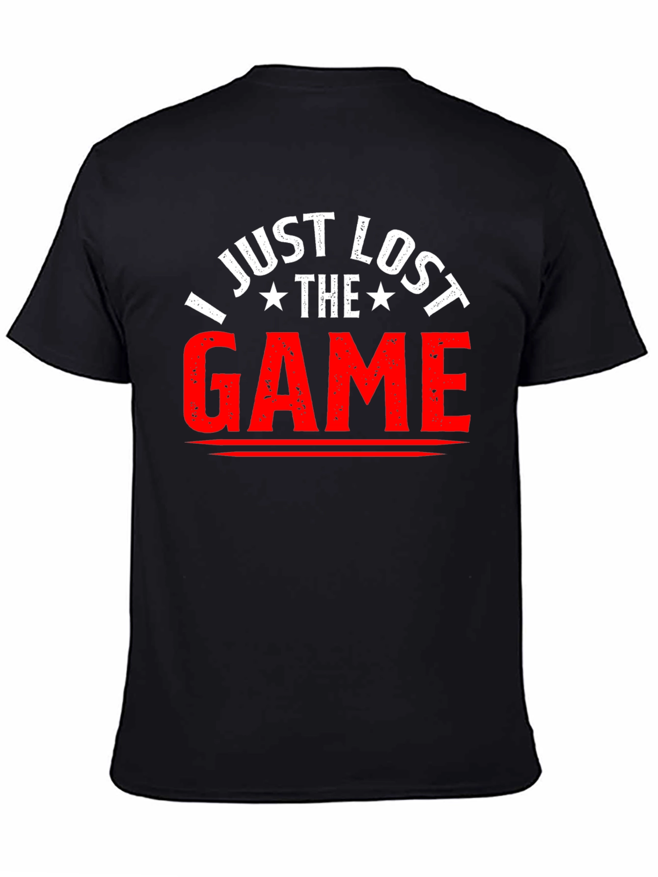 I Just Lost The Game T-Shirt