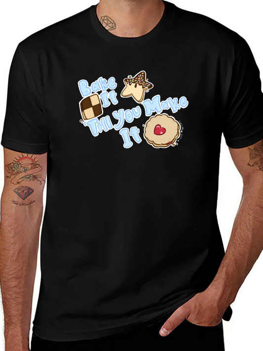 Bake It Till You Make It Funny Baking T-Shirt