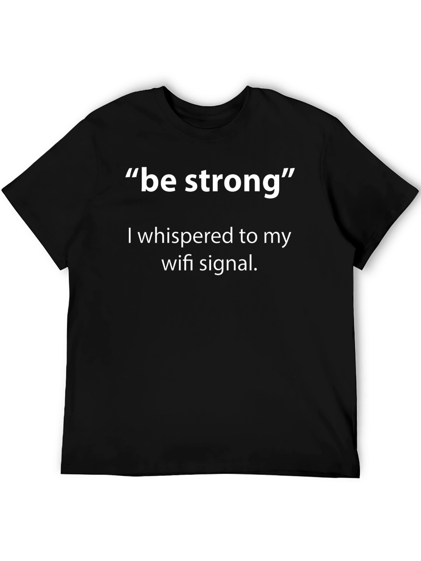 Funny Be Strong Wifi Signal T-Shirt
