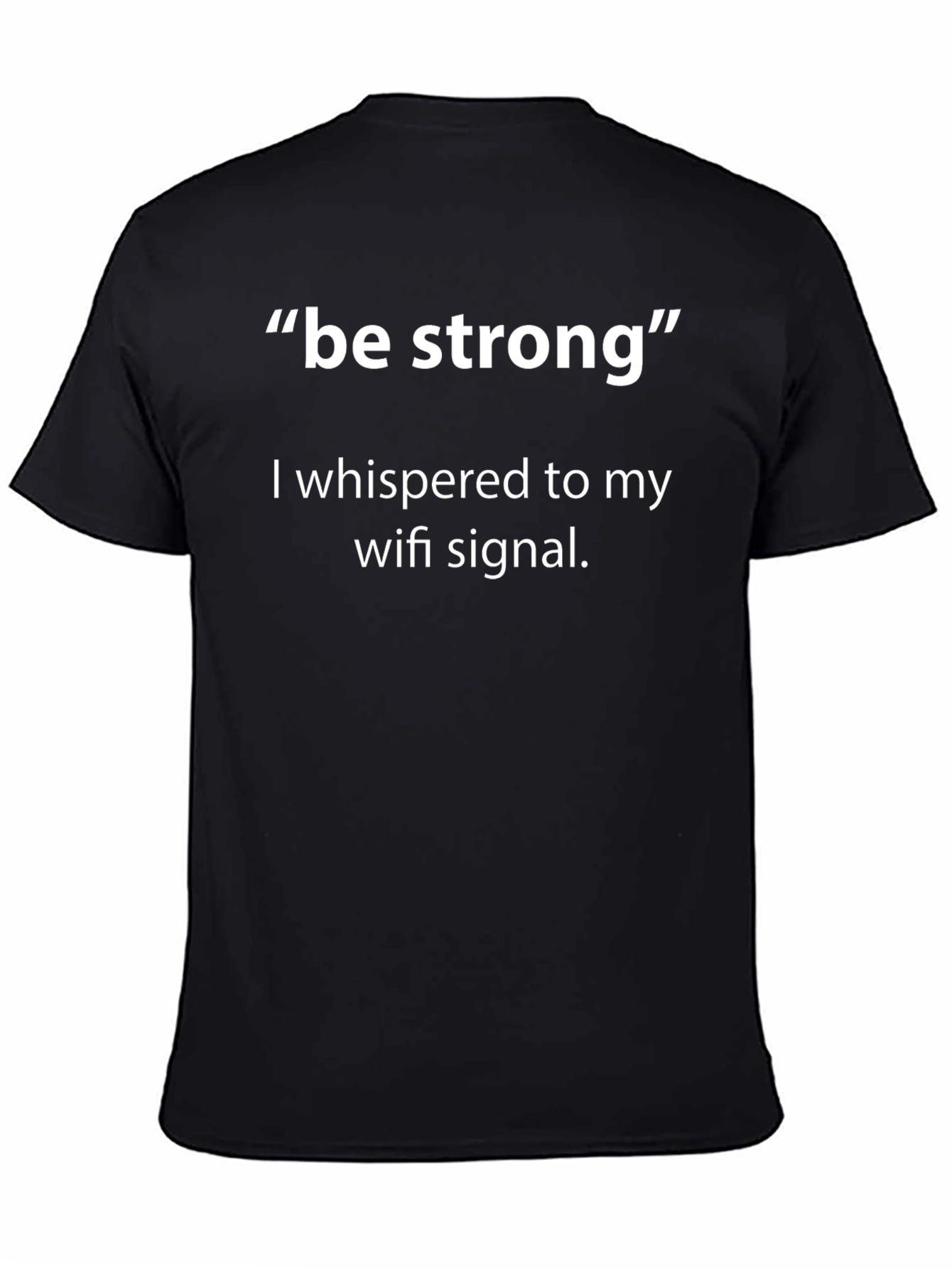 Funny Be Strong Wifi Signal T-Shirt