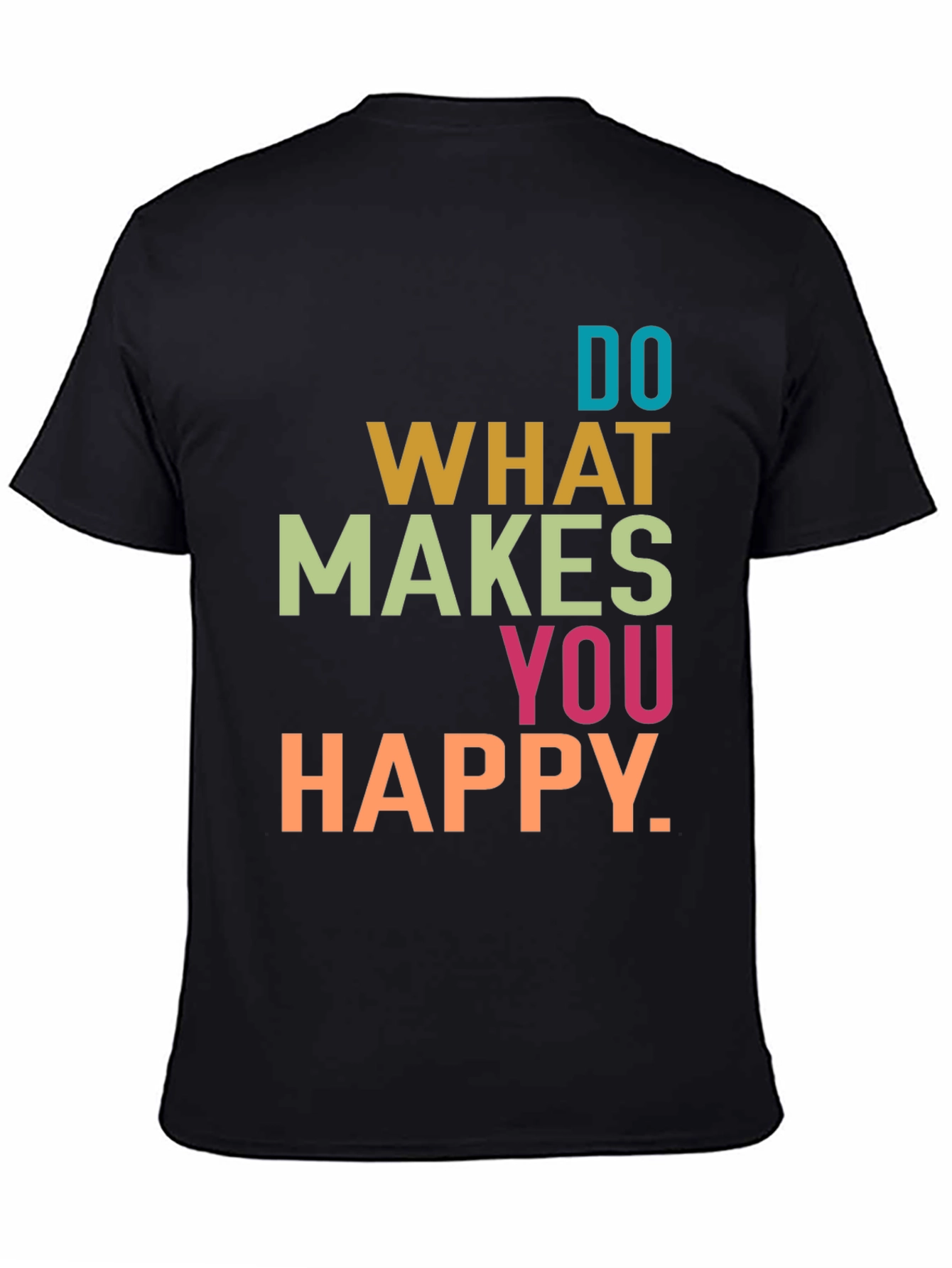 Do What Makes You Happy Graphic T-Shirt