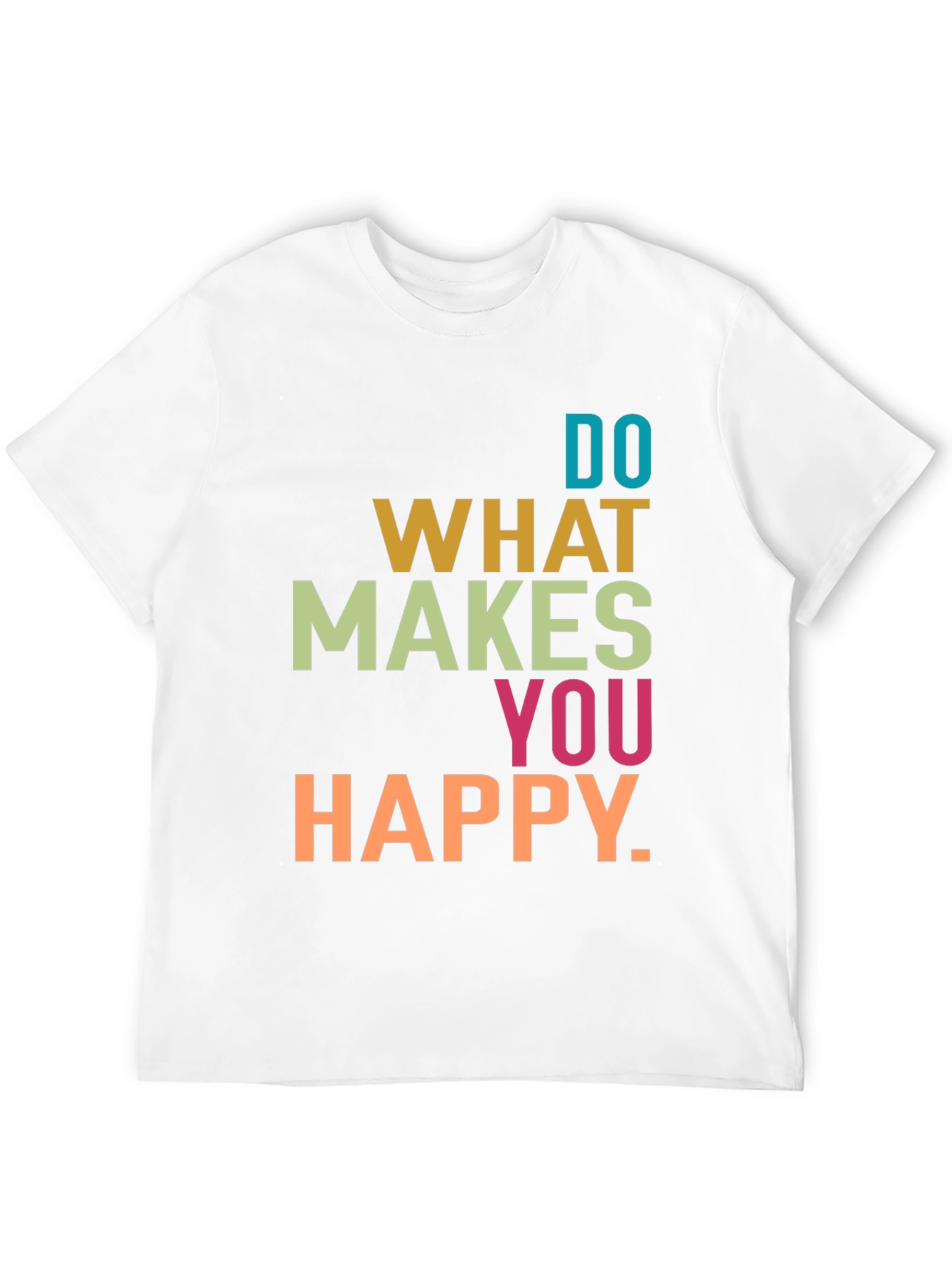 Do What Makes You Happy Graphic T-Shirt