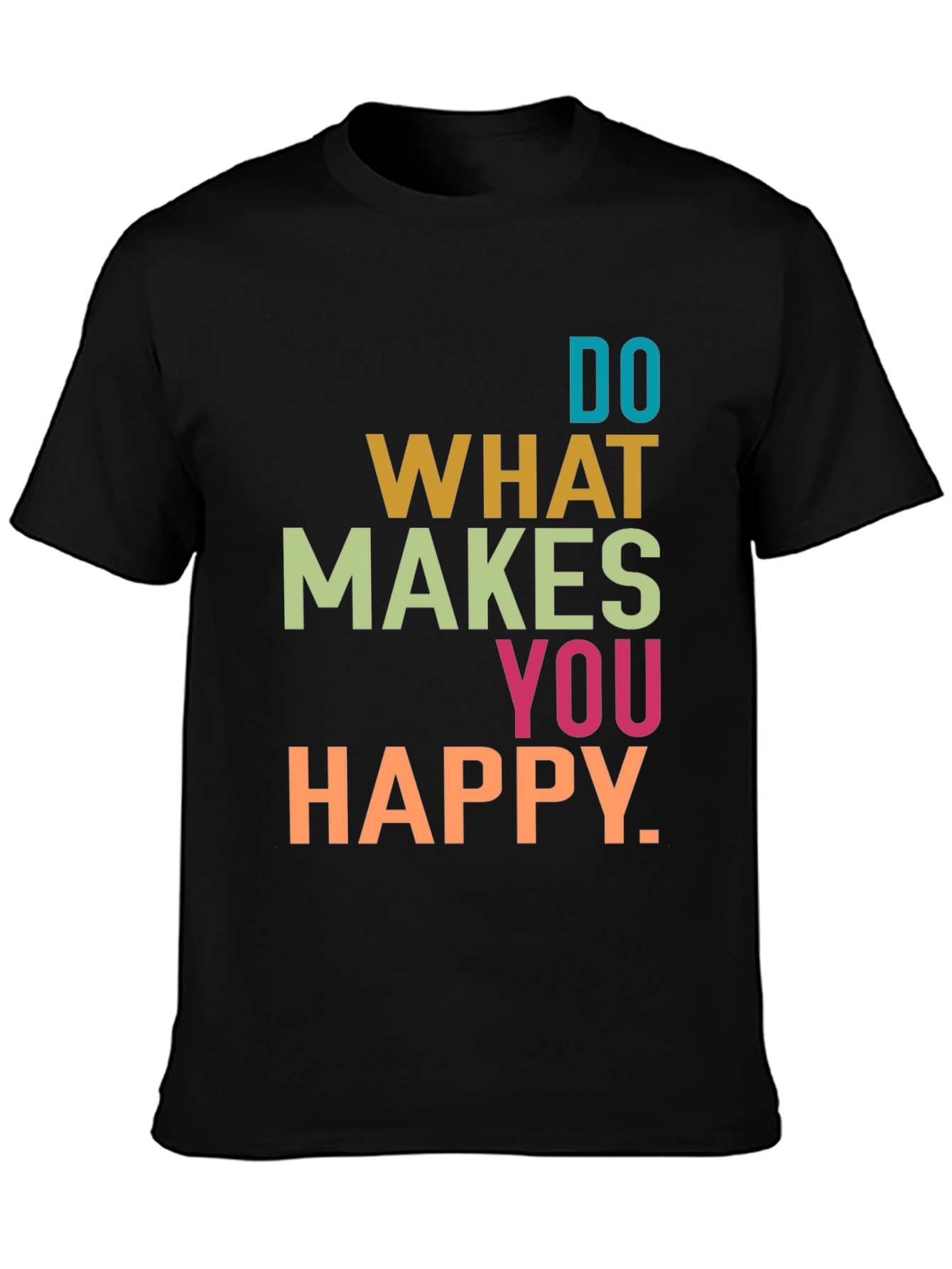 Do What Makes You Happy Graphic T-Shirt