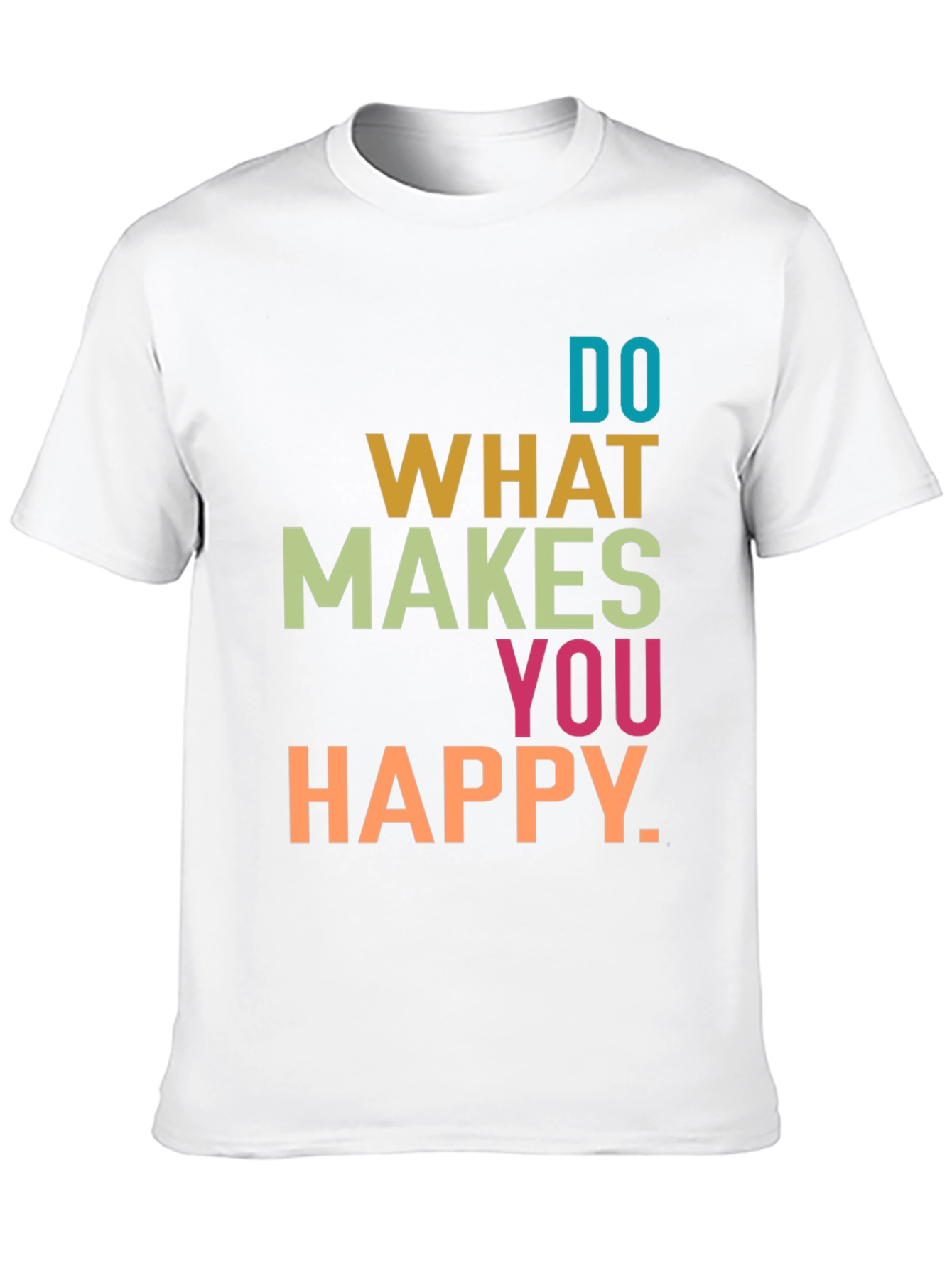 Do What Makes You Happy Graphic T-Shirt
