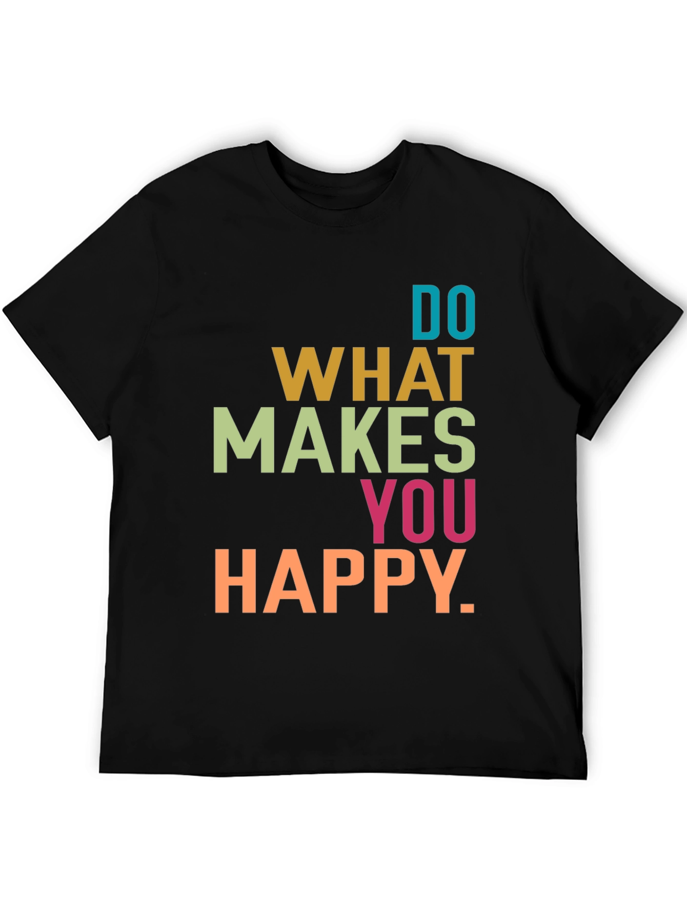 Do What Makes You Happy Graphic T-Shirt