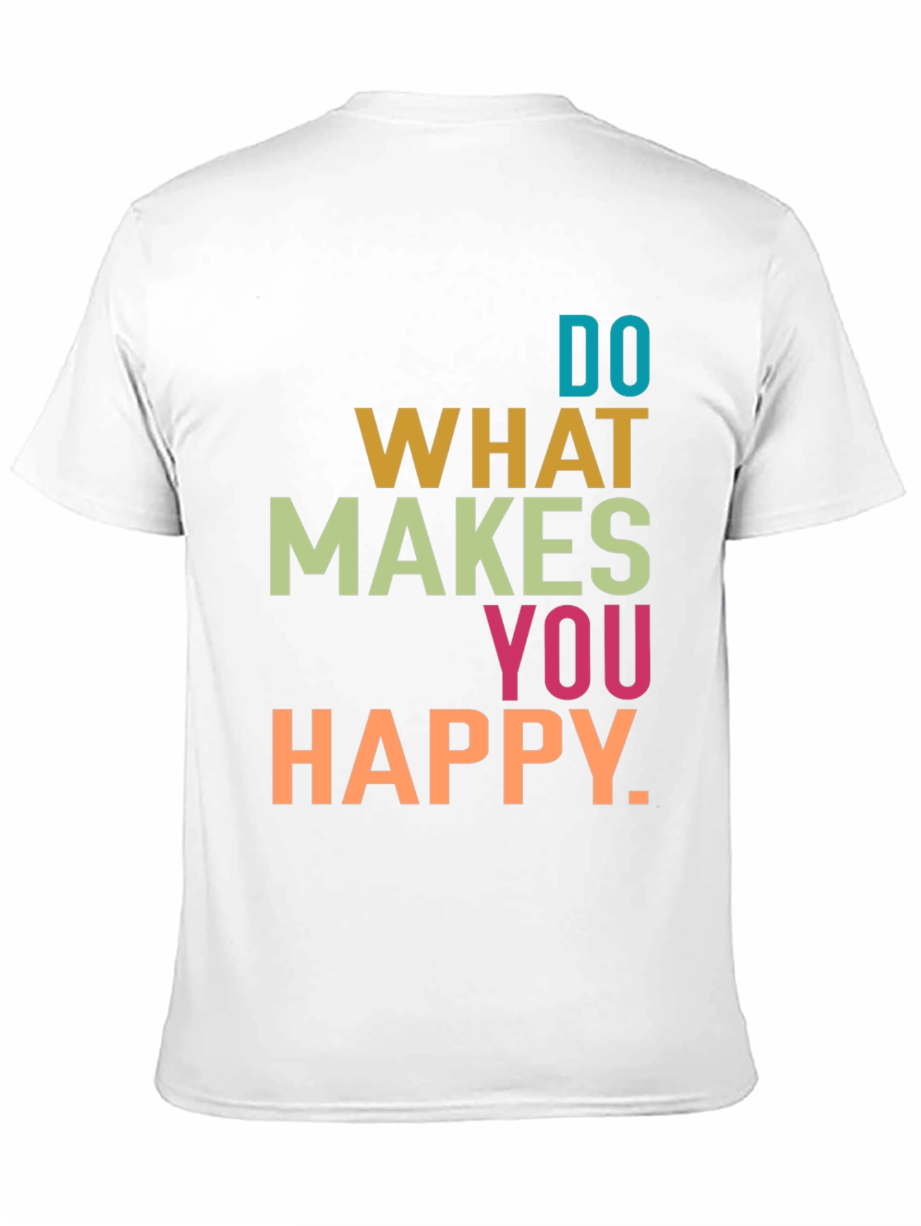 Do What Makes You Happy Graphic T-Shirt