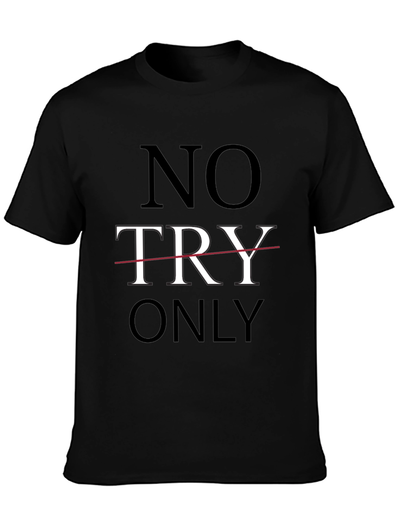 No Try Only T-Shirt