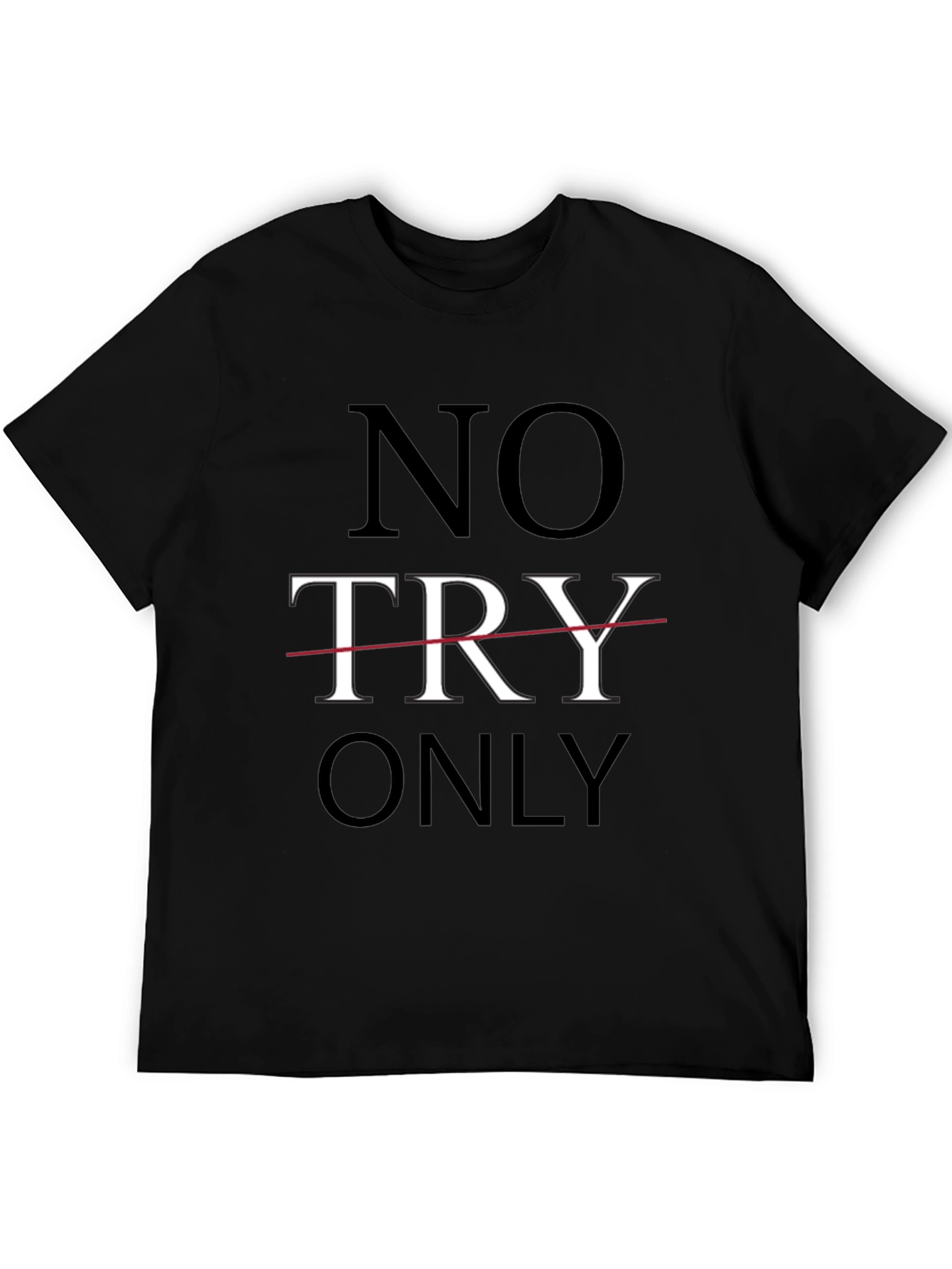 No Try Only T-Shirt