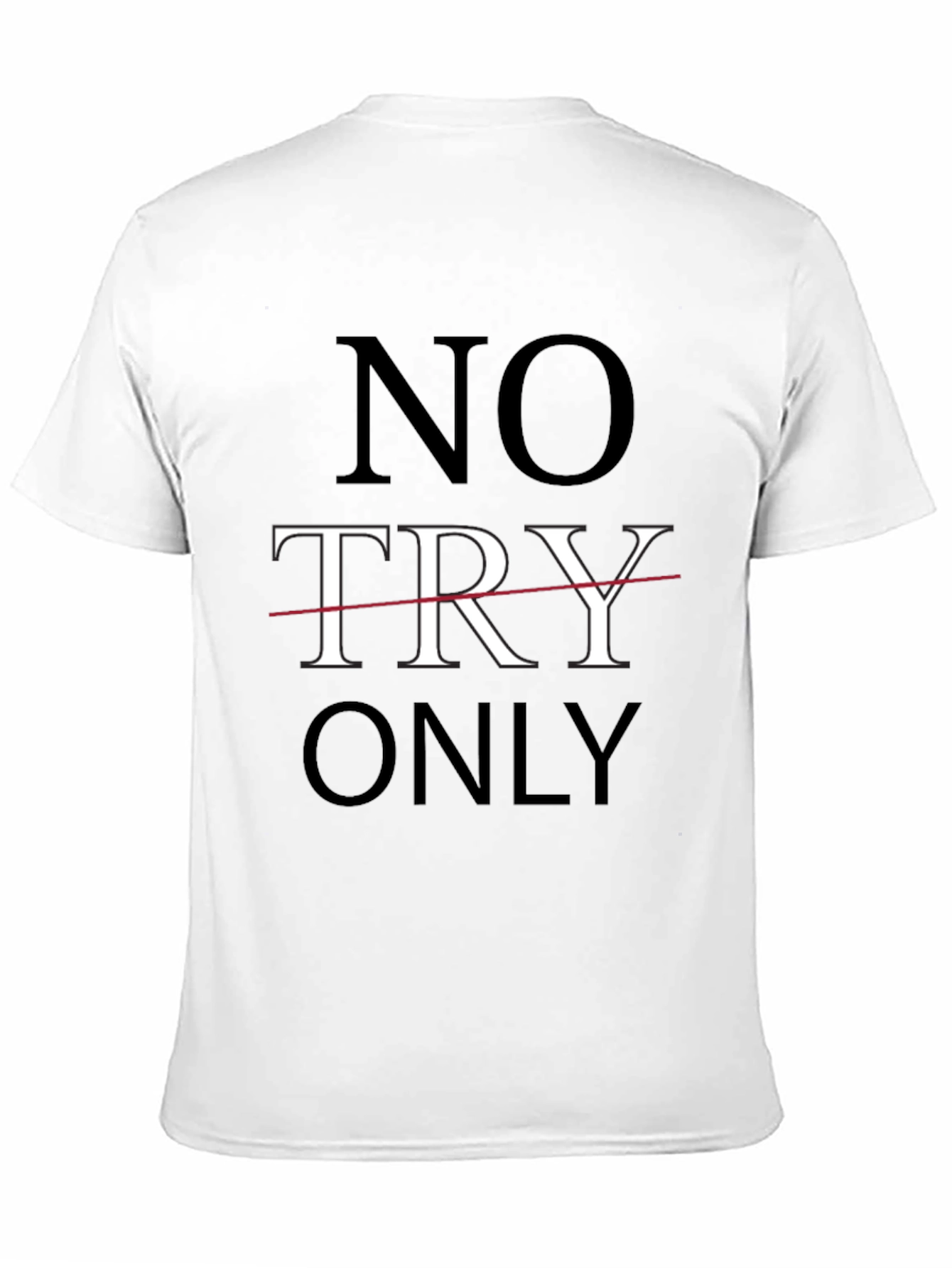 No Try Only T-Shirt