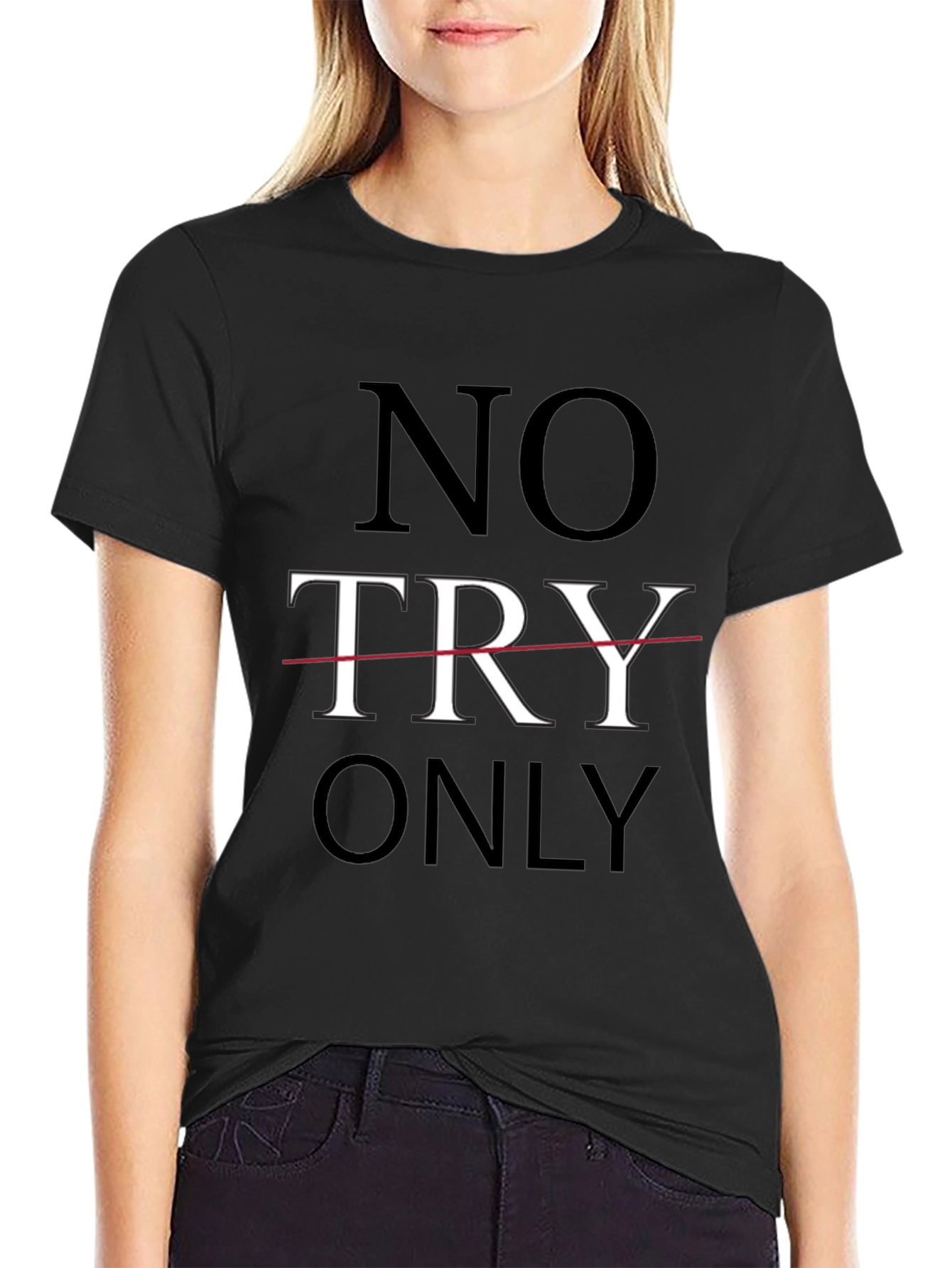 No Try Only T-Shirt