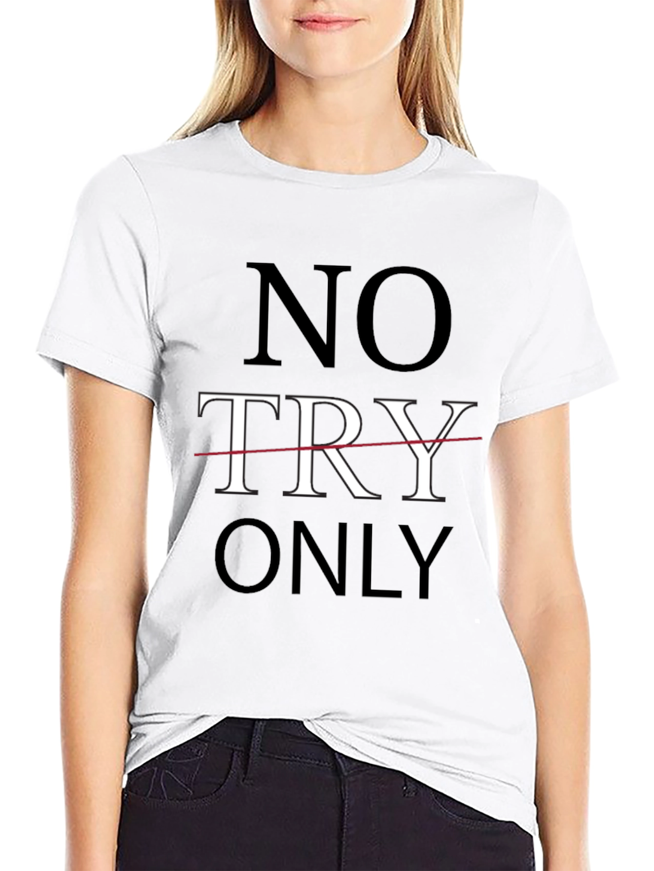 No Try Only T-Shirt