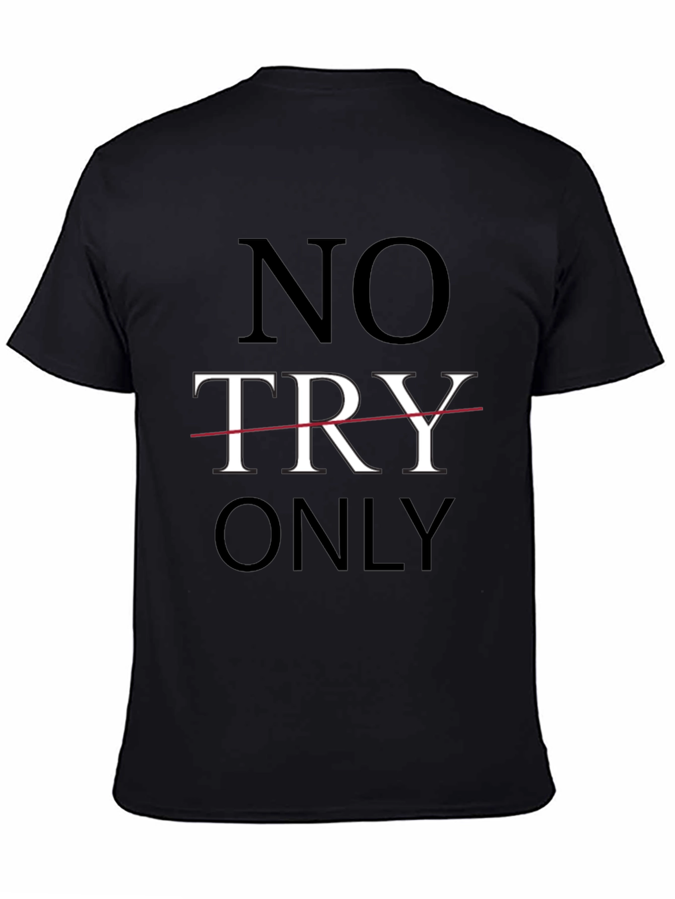 No Try Only T-Shirt