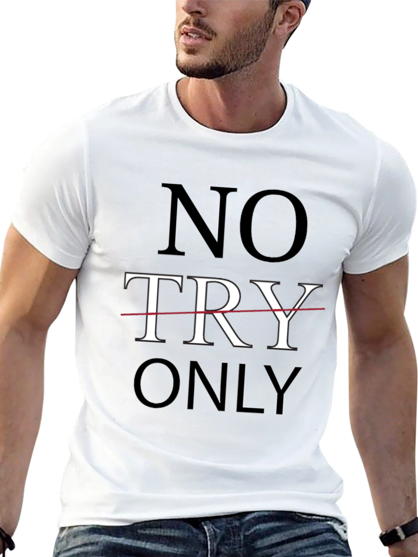 No Try Only T-Shirt