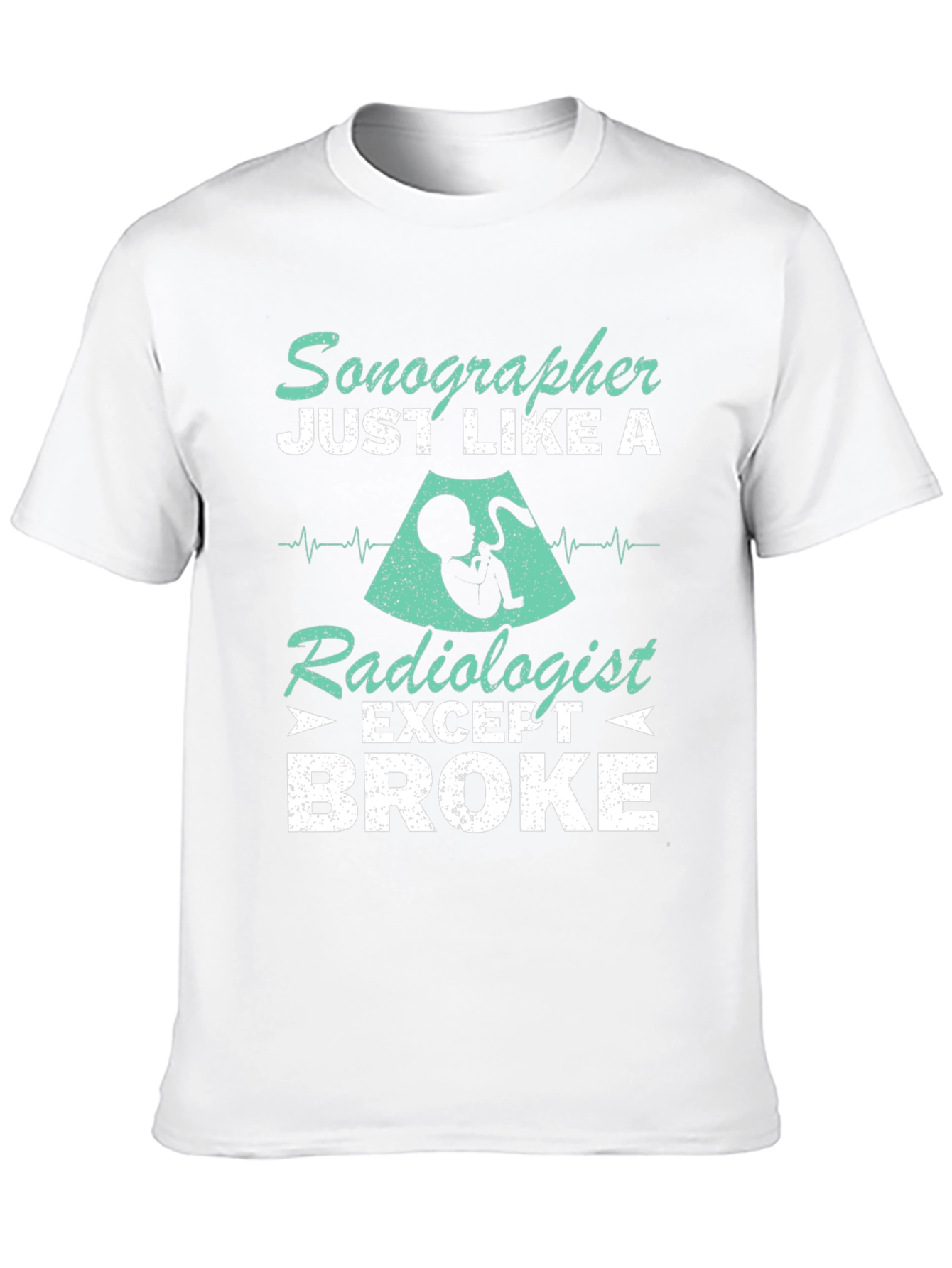 Sonographer Radiologist Broke Graphic Tee
