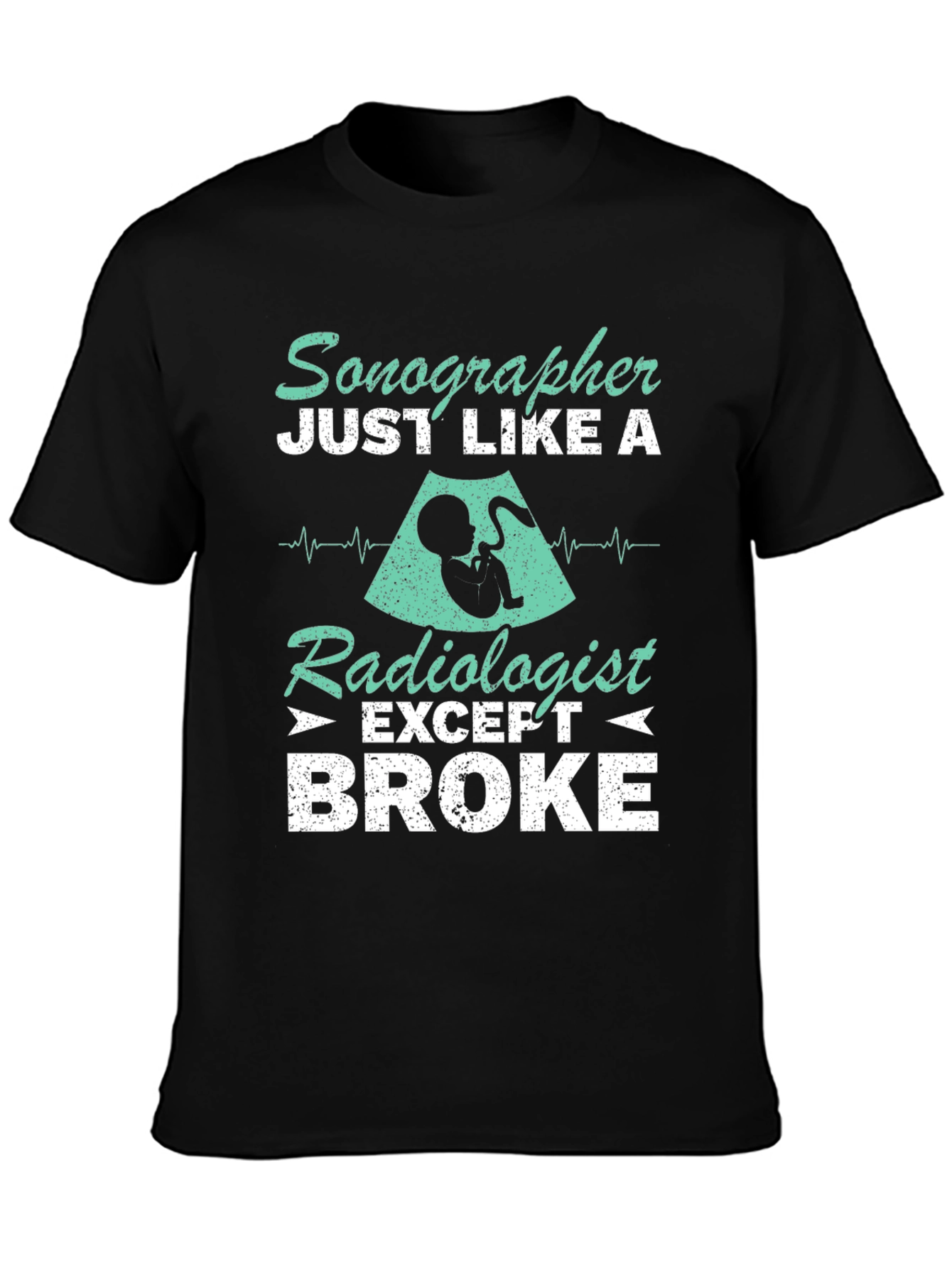 Sonographer Radiologist Broke Graphic Tee