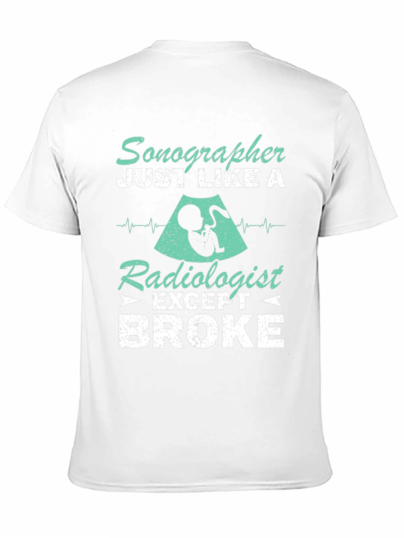 Sonographer Radiologist Broke Graphic Tee