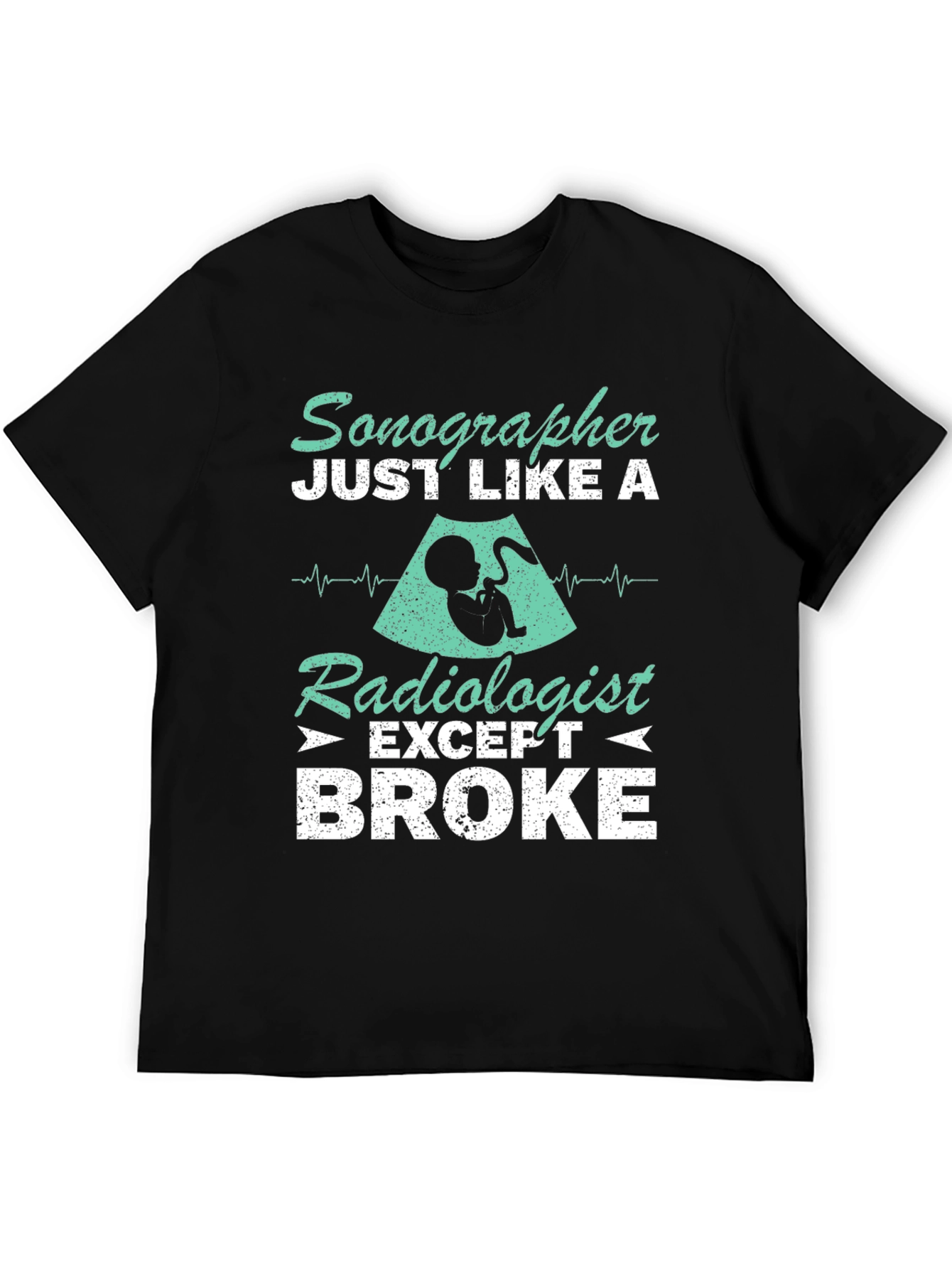 Sonographer Radiologist Broke Graphic Tee