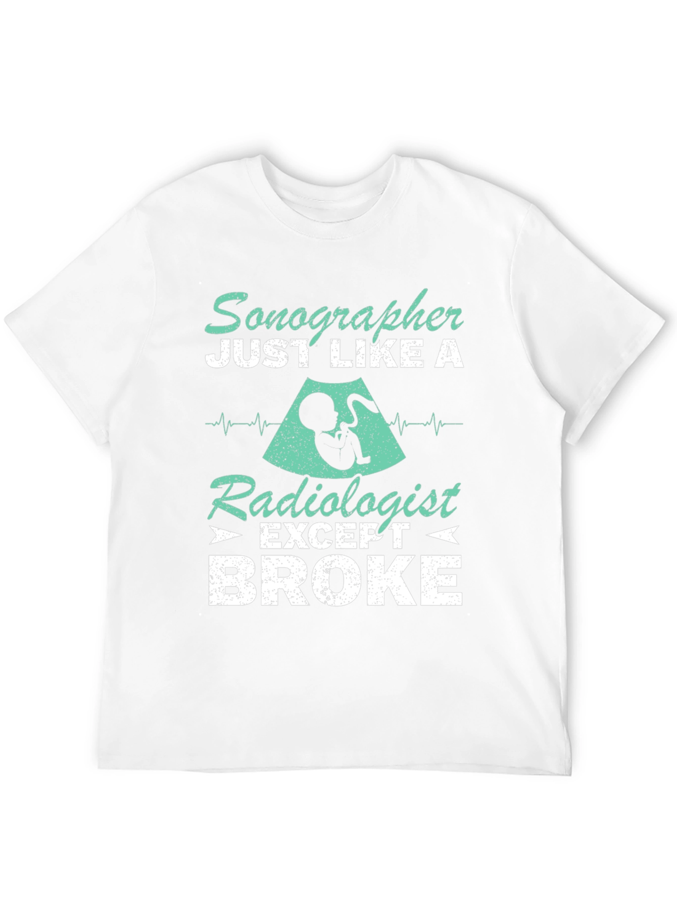 Sonographer Radiologist Broke Graphic Tee