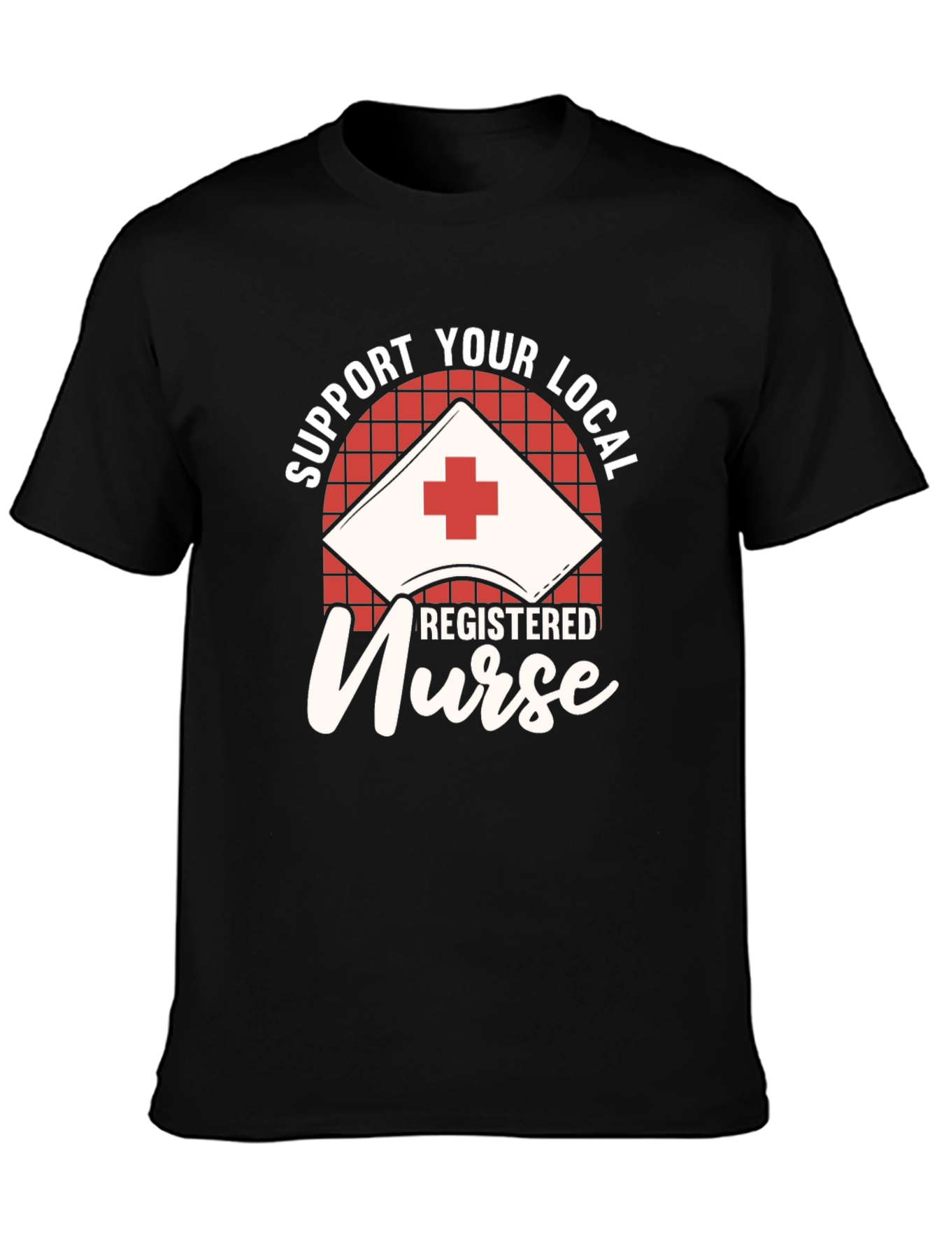 Support Your Local Registered Nurse Black T-Shirt