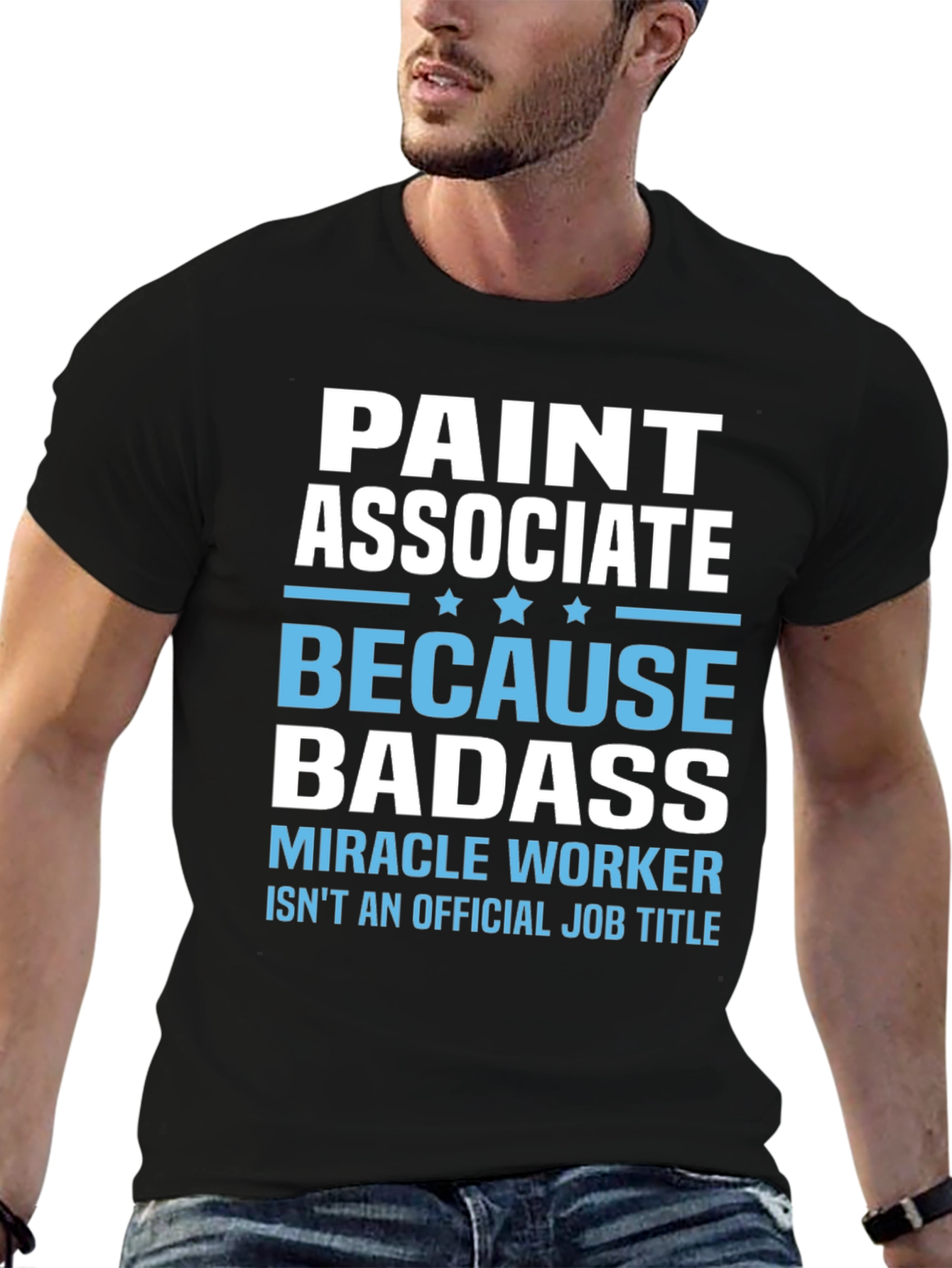 Paint Associate Badass T-Shirt - Miracle Worker Tee