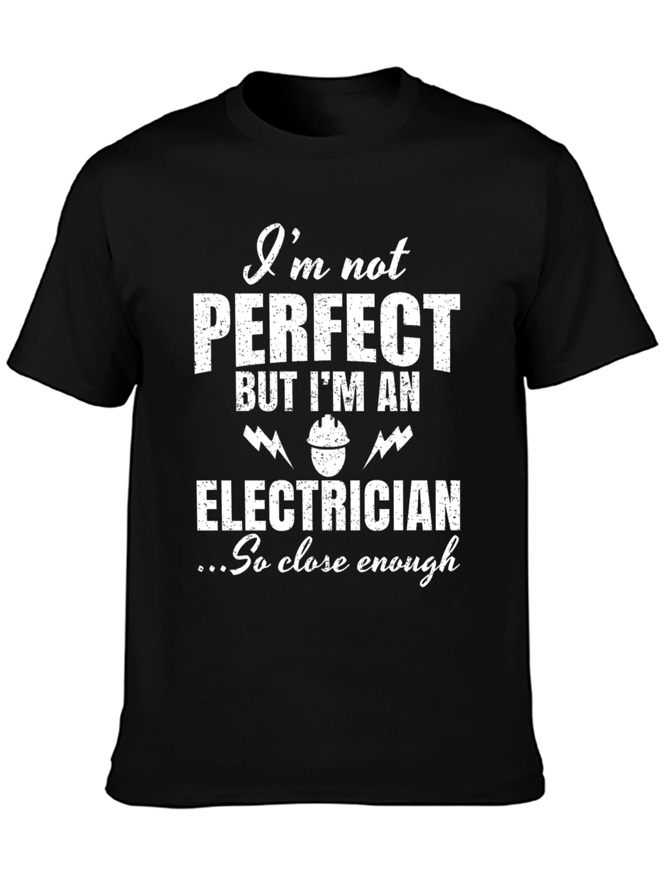 Electrician T-Shirt - Im Not Perfect