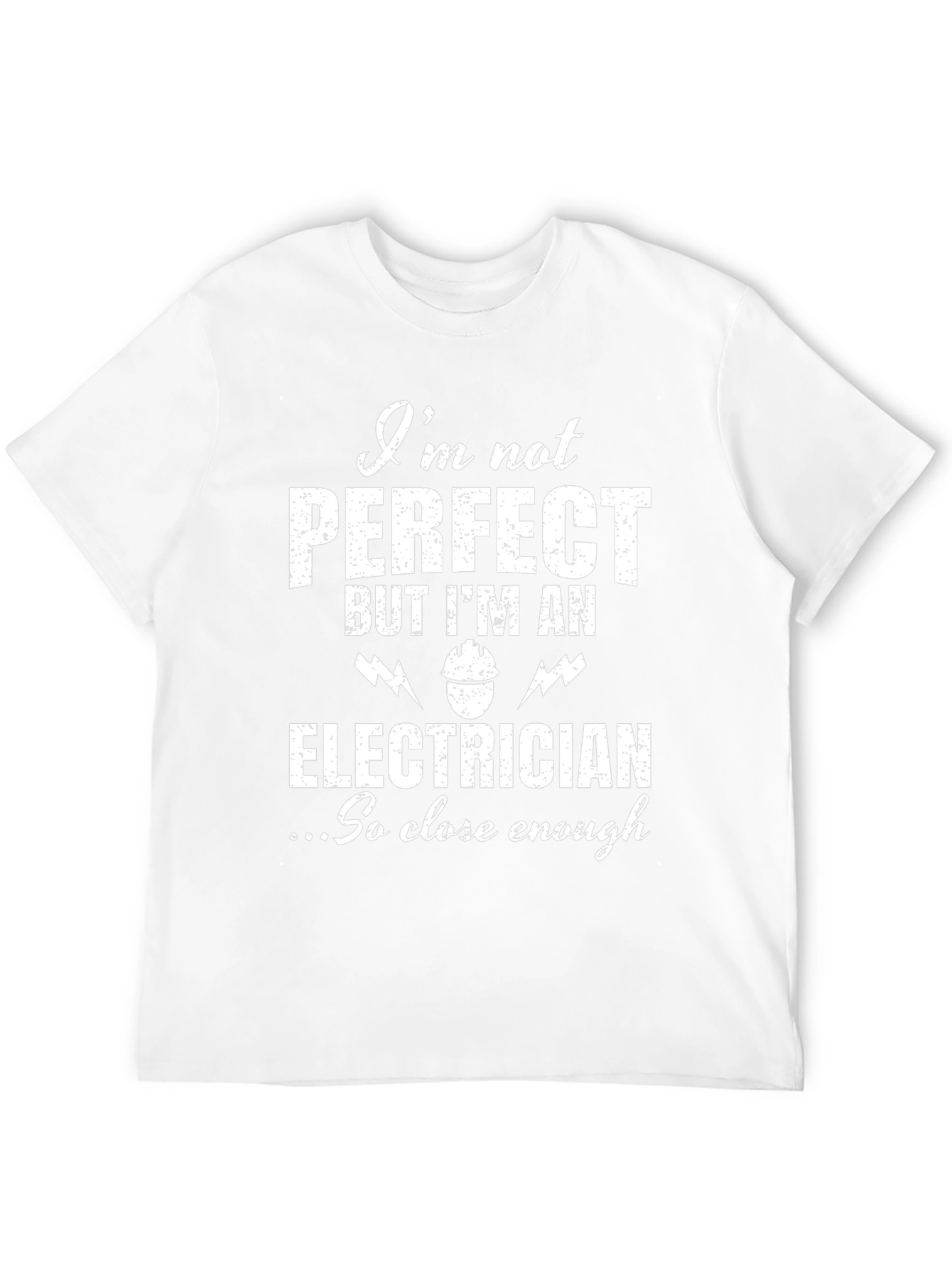 Electrician T-Shirt - Im Not Perfect