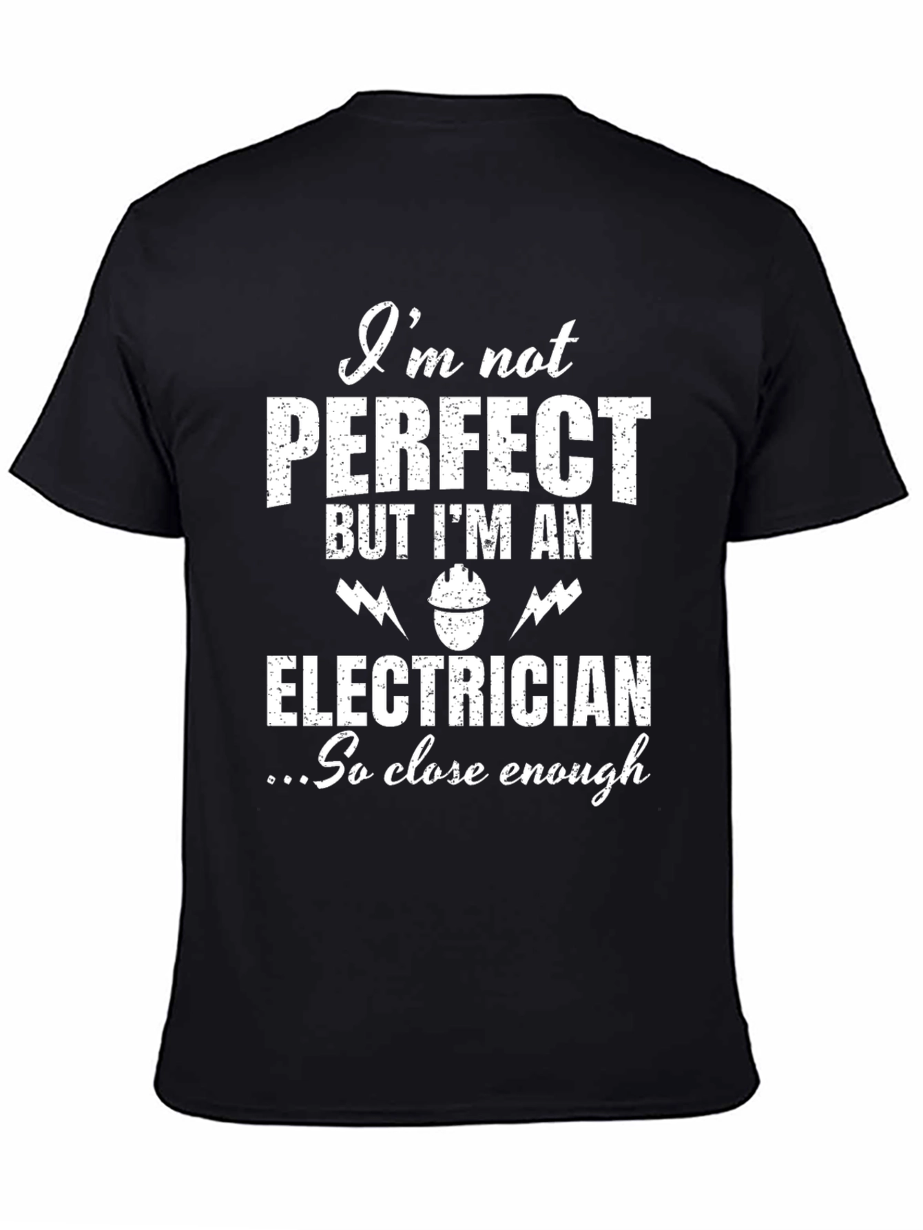 Electrician T-Shirt - Im Not Perfect
