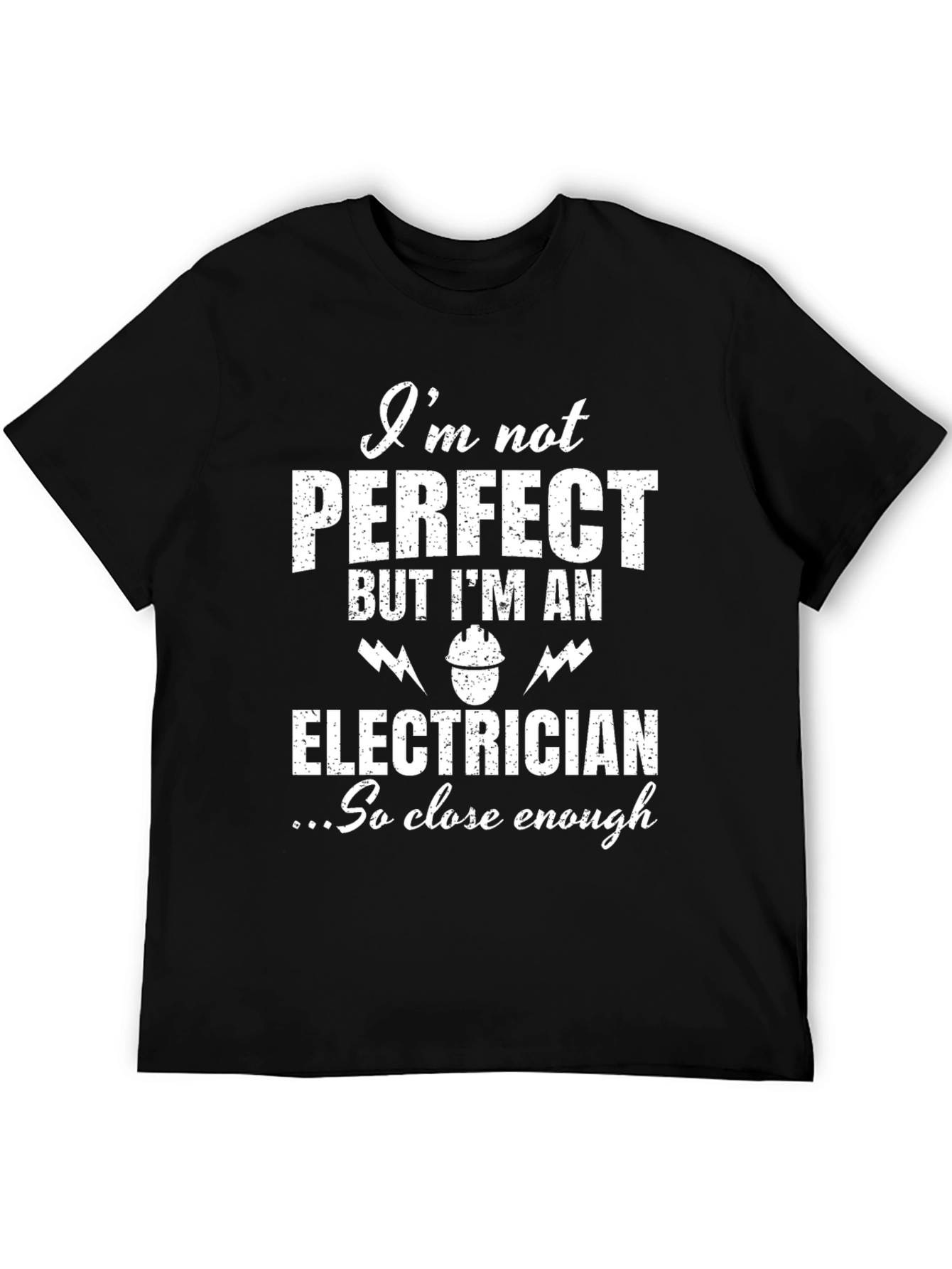 Electrician T-Shirt - Im Not Perfect