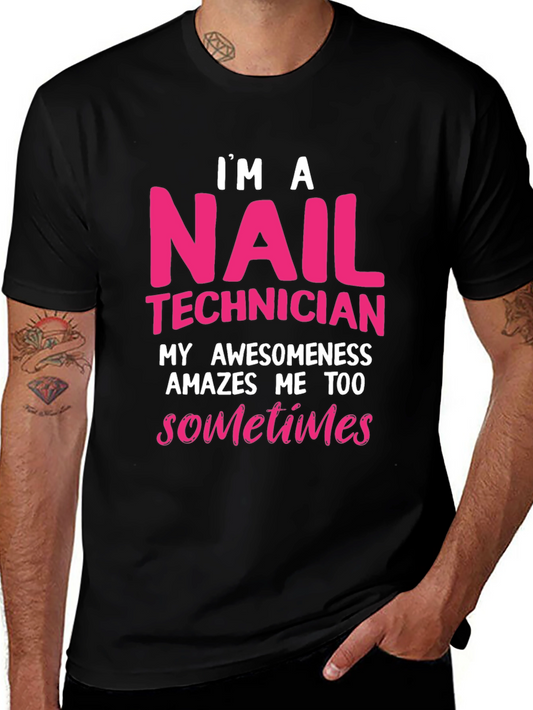 Nail Technician T-Shirt - Im A Nail Technician Awesomeness