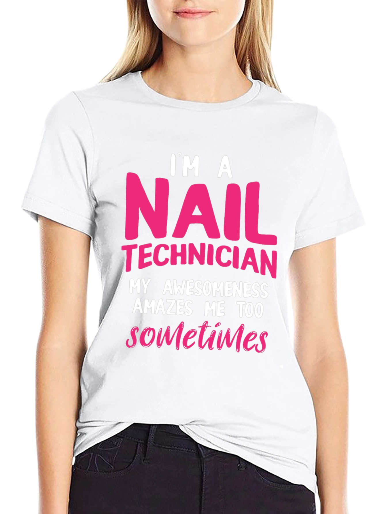 Nail Technician T-Shirt - Im A Nail Technician Awesomeness