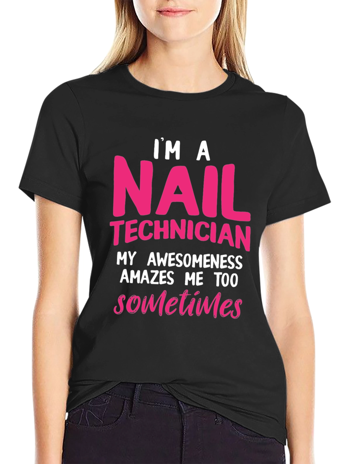 Nail Technician T-Shirt - Im A Nail Technician Awesomeness