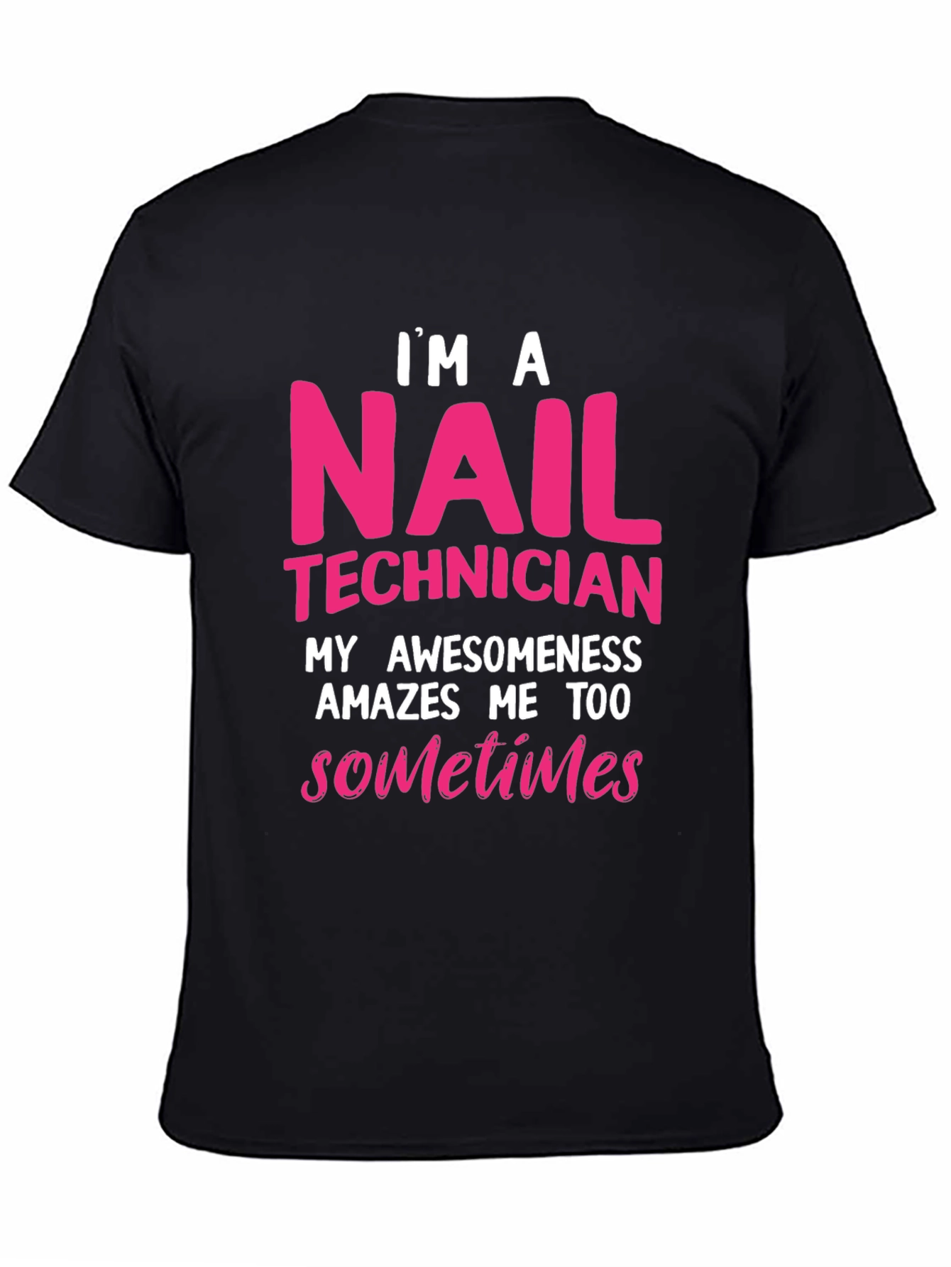 Nail Technician T-Shirt - Im A Nail Technician Awesomeness