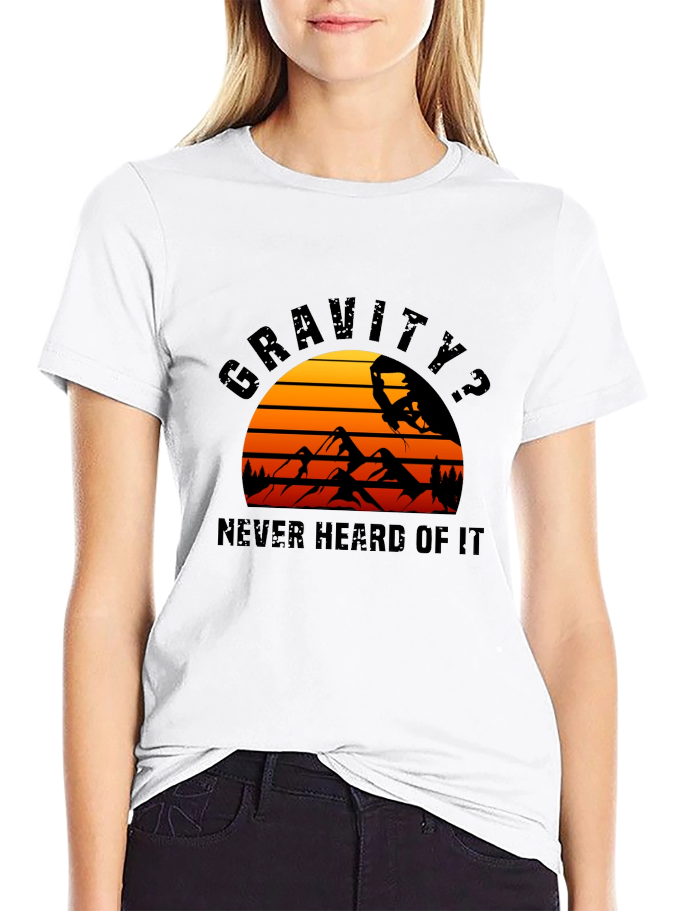 Gravity? Never Heard of It T-Shirt