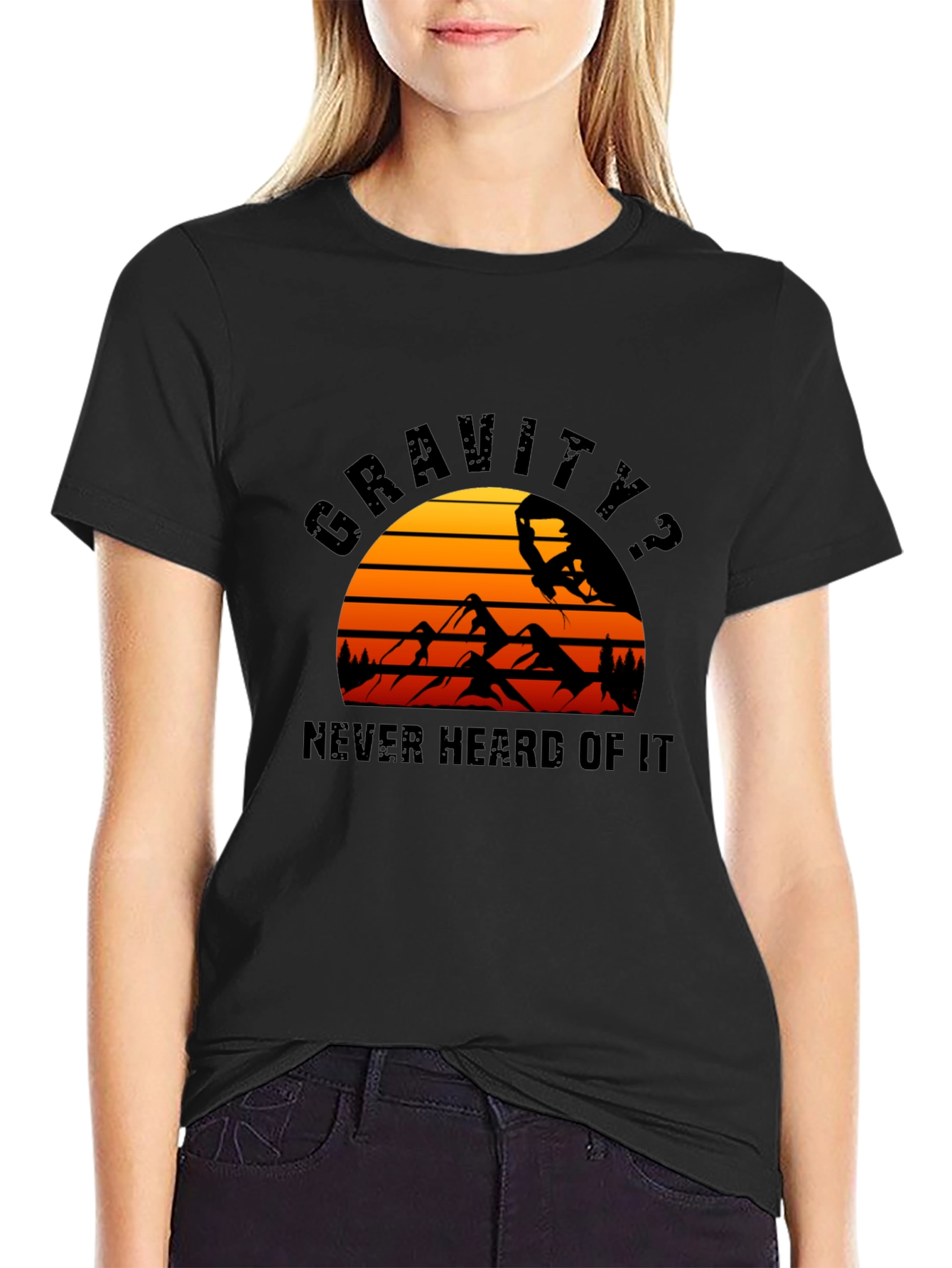 Gravity? Never Heard of It T-Shirt
