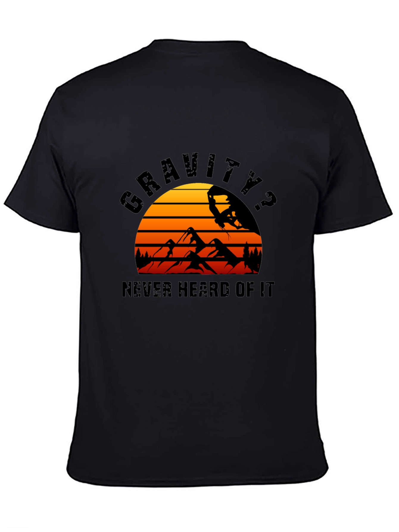 Gravity? Never Heard of It T-Shirt