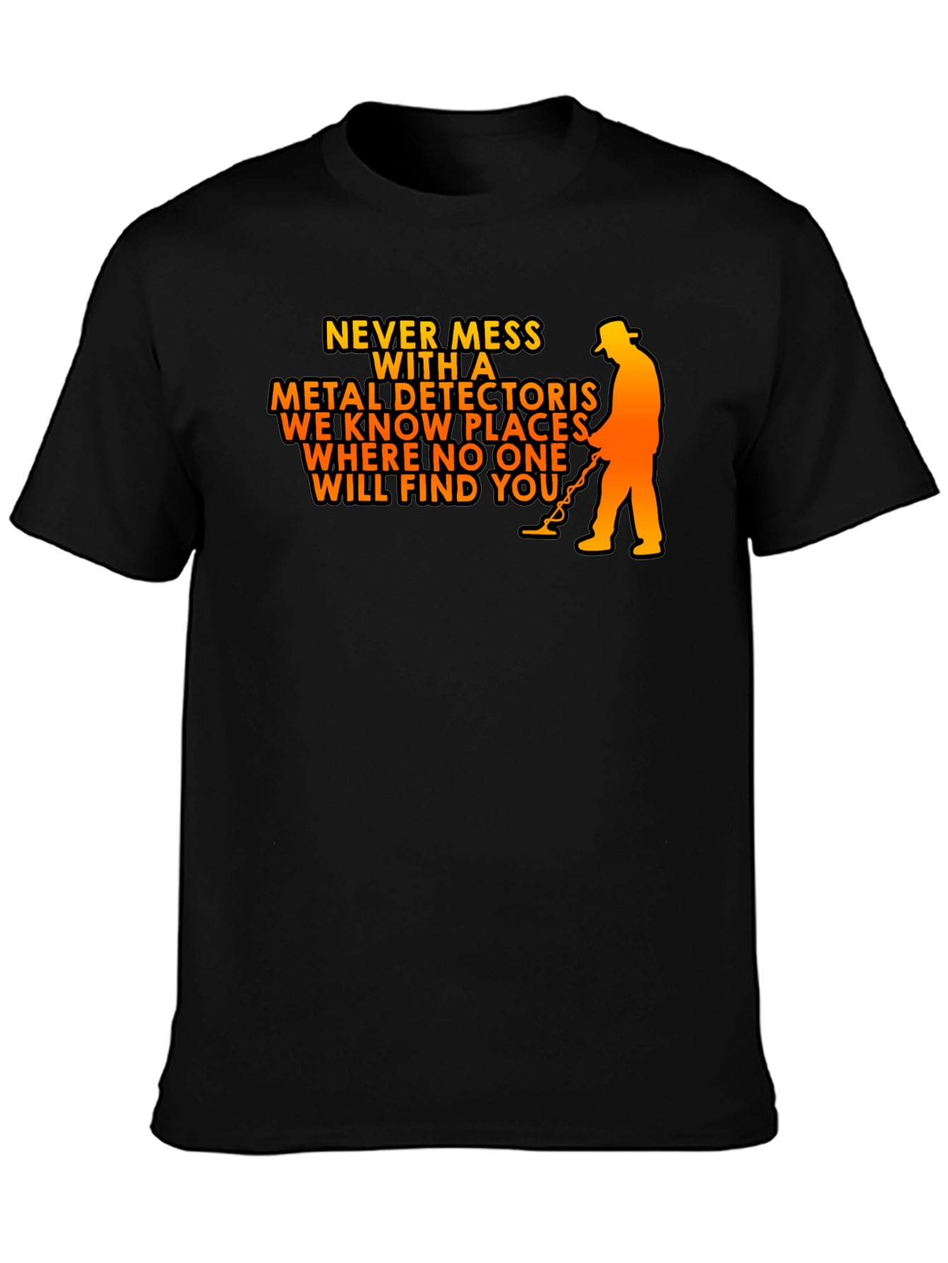 Never Mess with a Metal Detector T-Shirt
