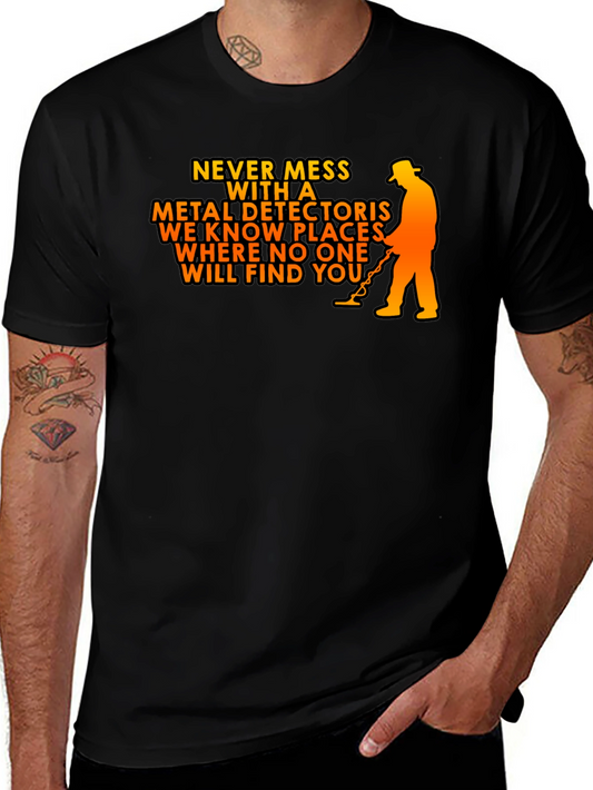 Never Mess with a Metal Detector T-Shirt