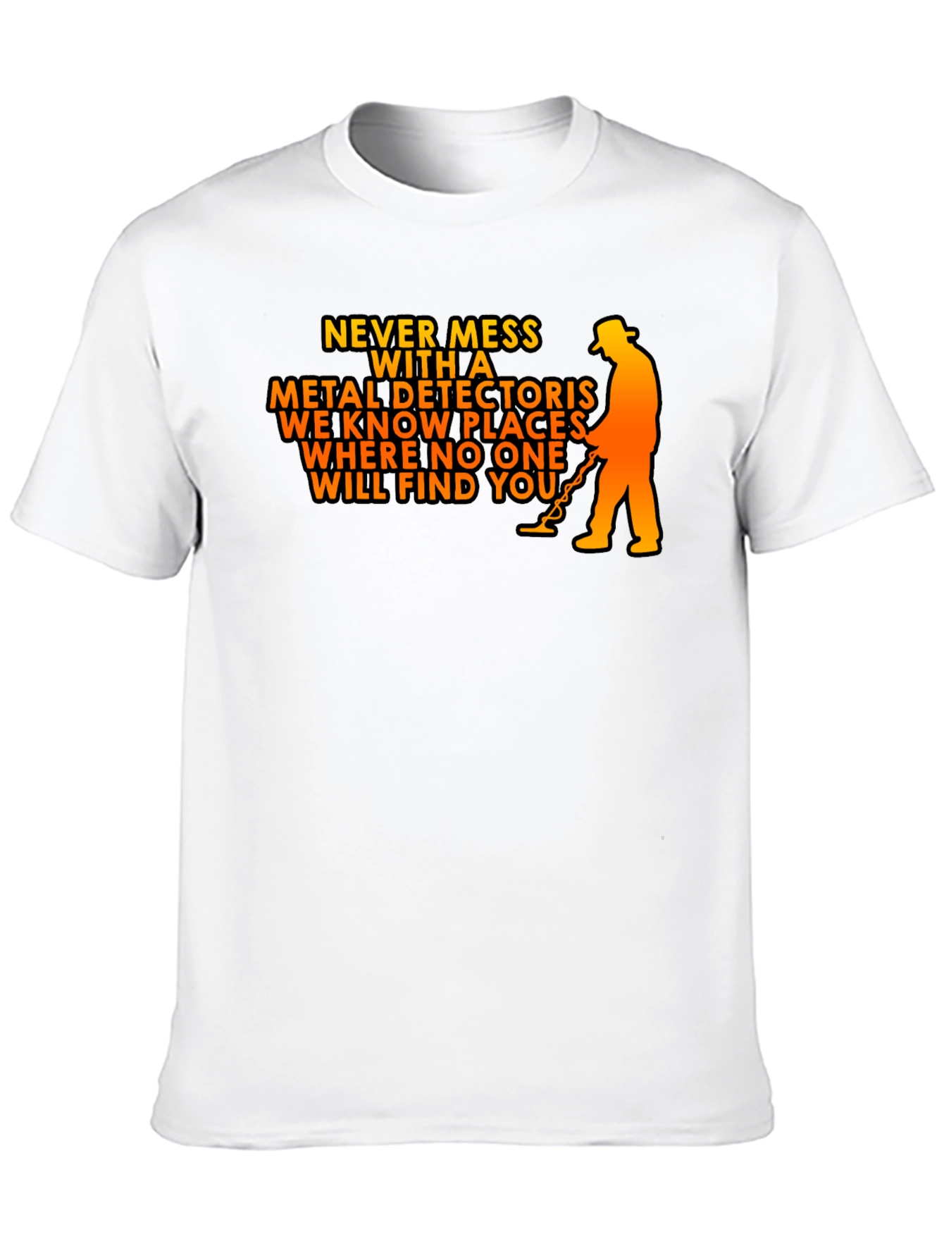 Never Mess with a Metal Detector T-Shirt