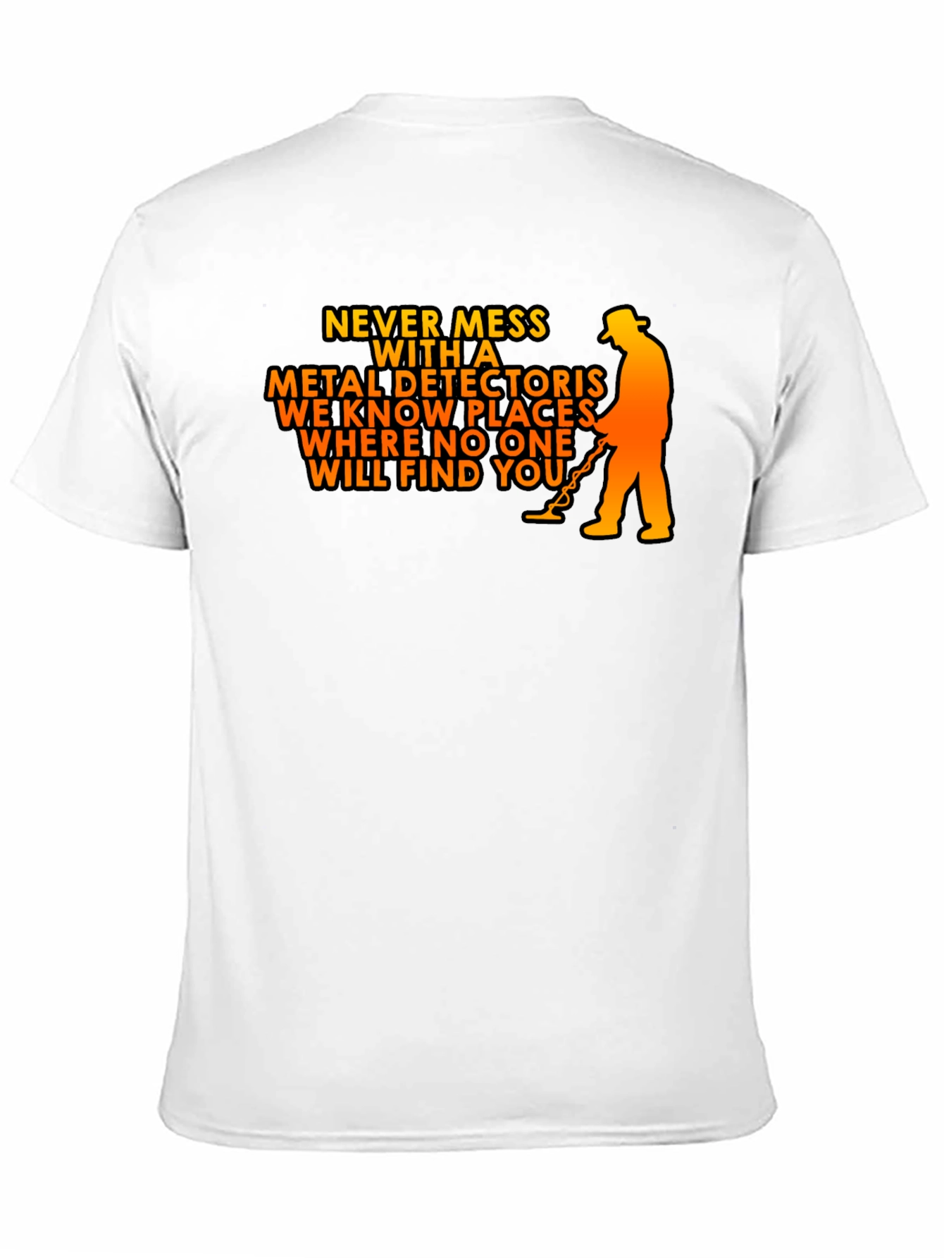 Never Mess with a Metal Detector T-Shirt