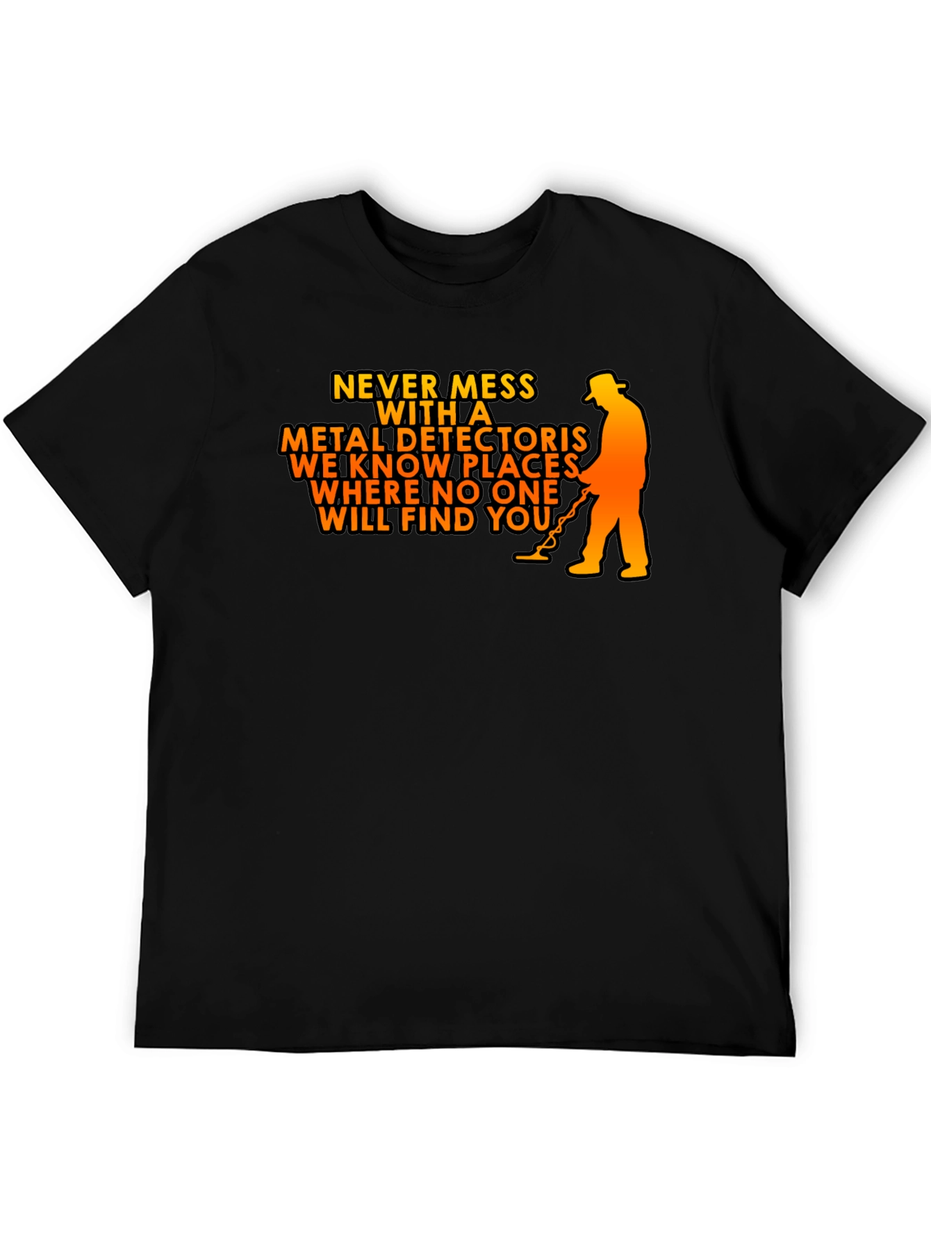 Never Mess with a Metal Detector T-Shirt