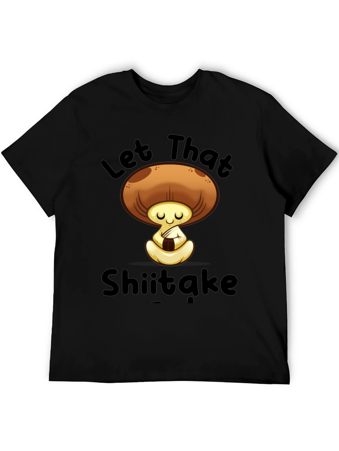 Let That Shiitake T-Shirt - Funny Mushroom Tee