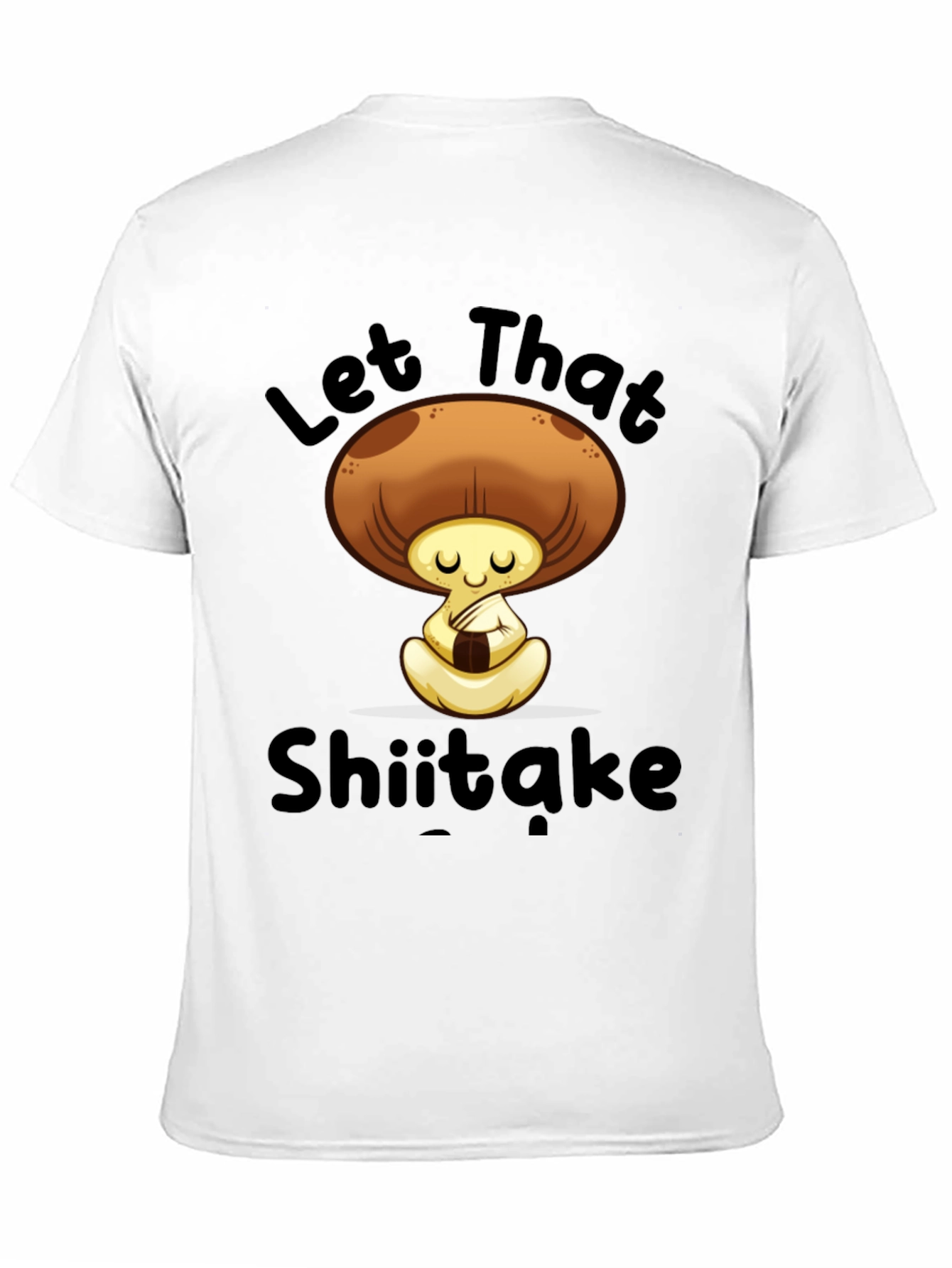 Let That Shiitake T-Shirt - Funny Mushroom Tee