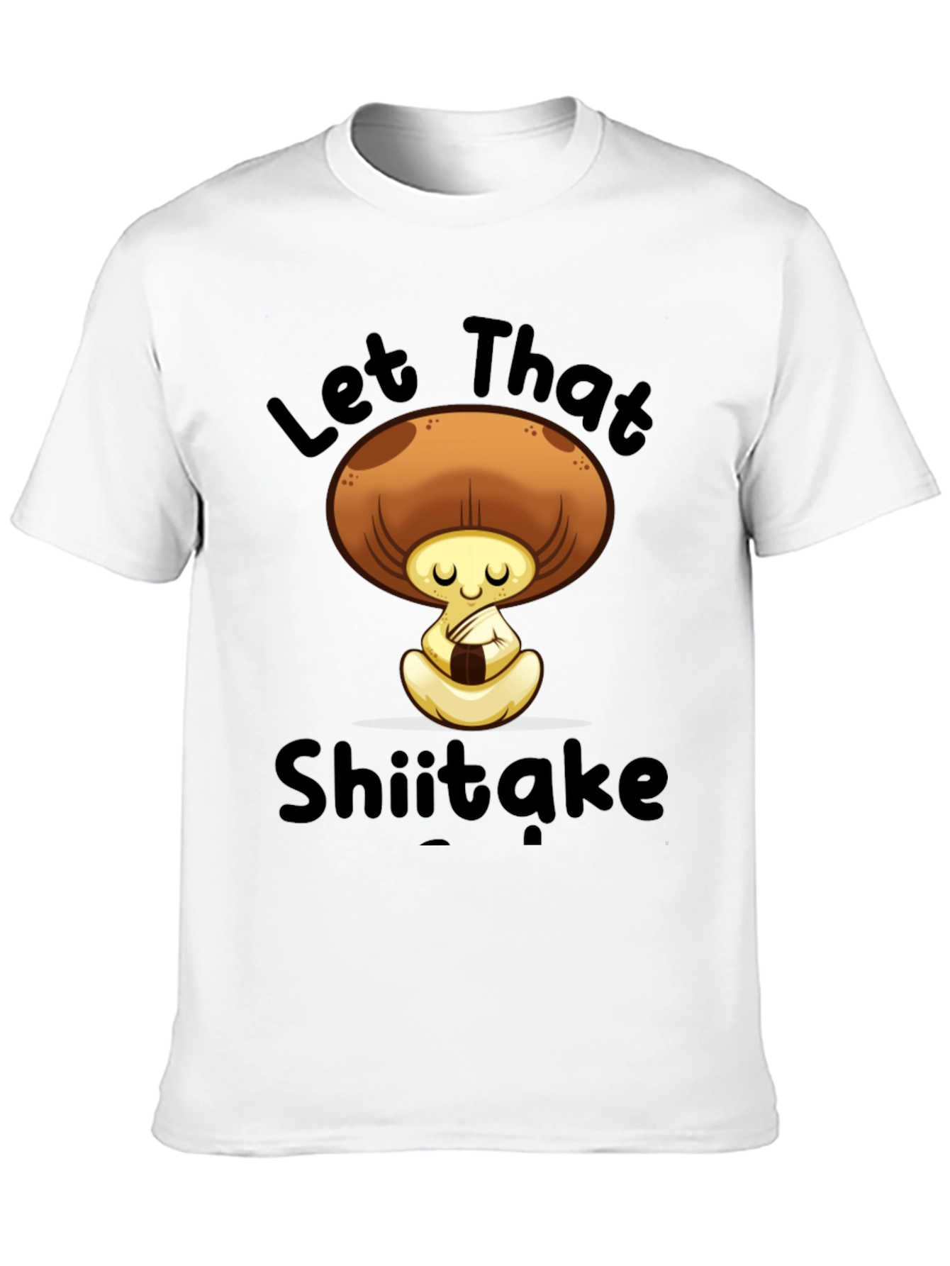 Let That Shiitake T-Shirt - Funny Mushroom Tee