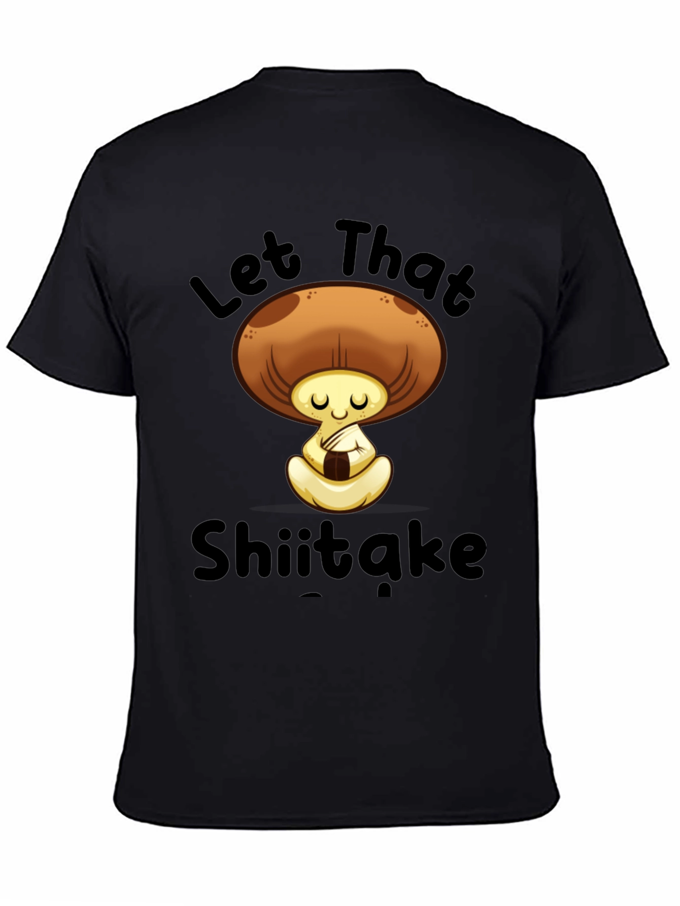 Let That Shiitake T-Shirt - Funny Mushroom Tee