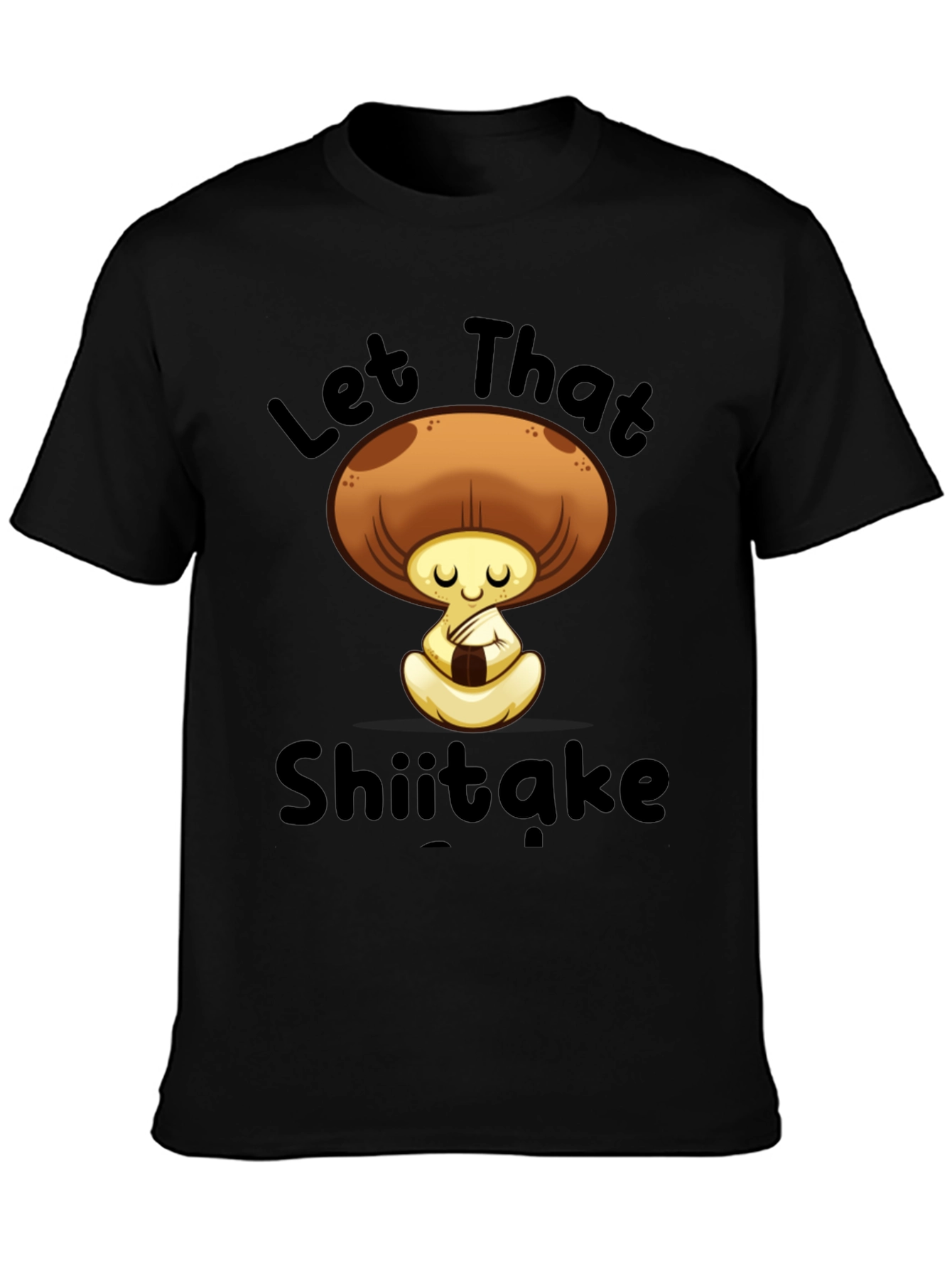 Let That Shiitake T-Shirt - Funny Mushroom Tee