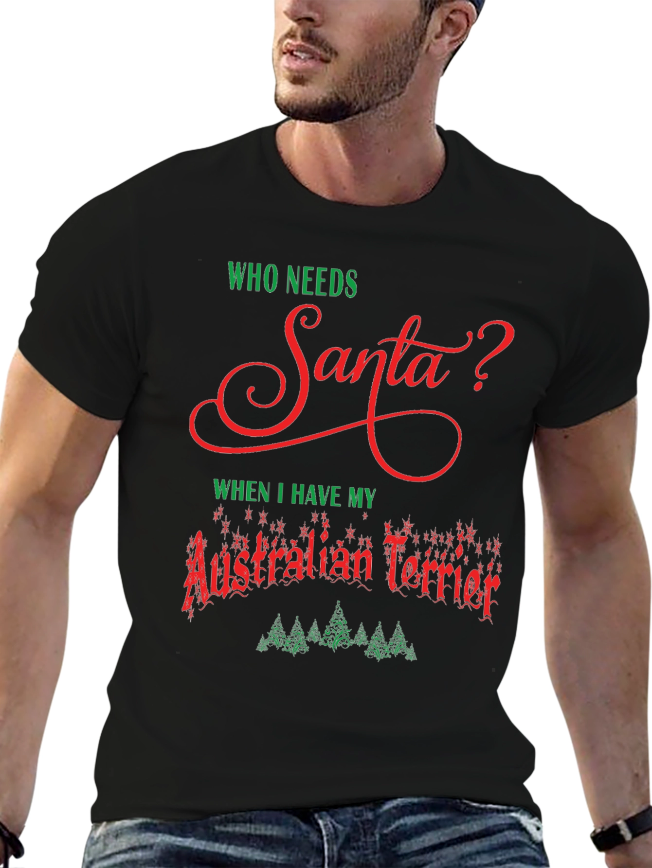 Who Needs Santa Australian Terrier T-Shirt – Christmas Dog Lover Tee