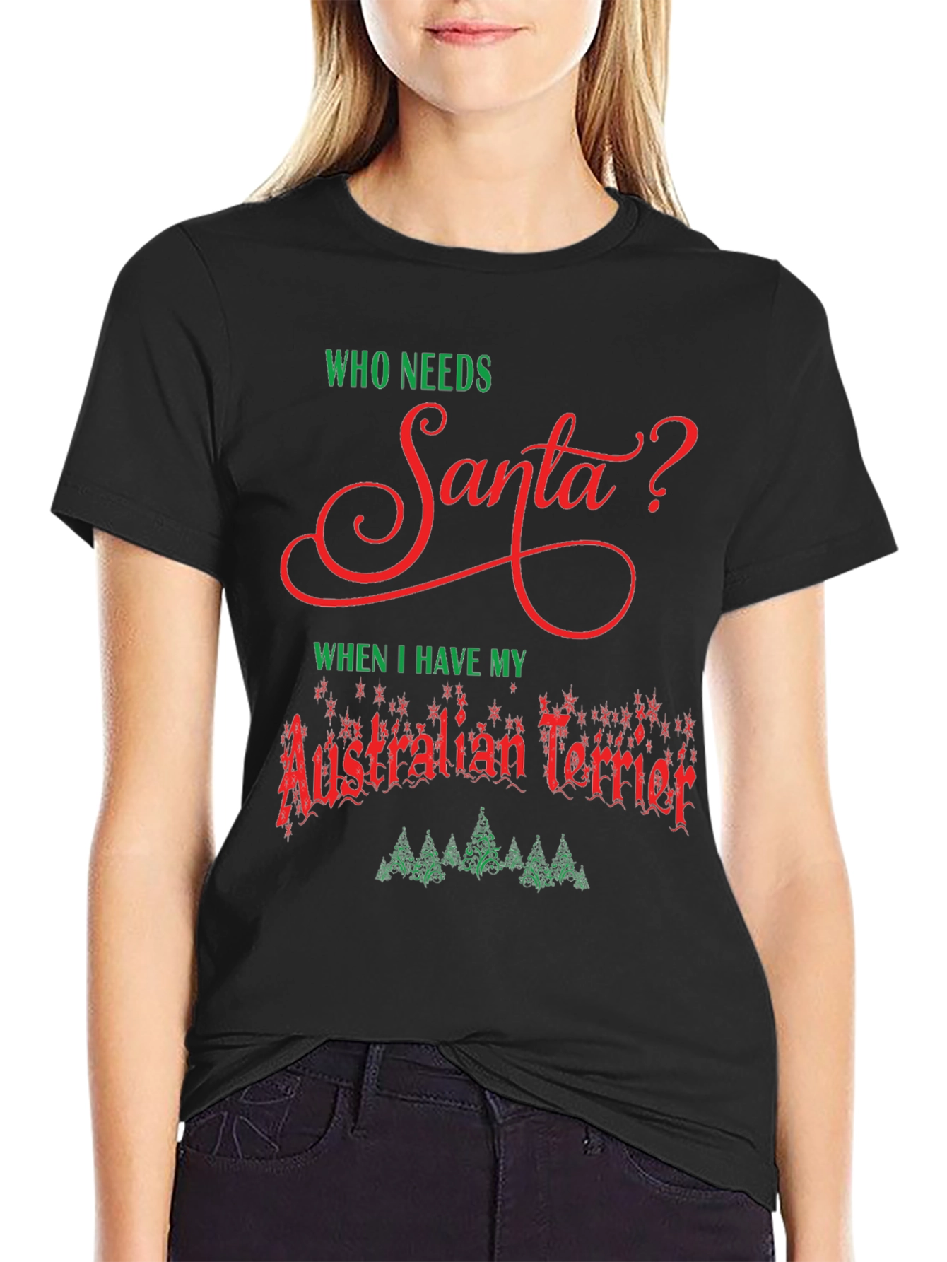 Who Needs Santa Australian Terrier T-Shirt – Christmas Dog Lover Tee