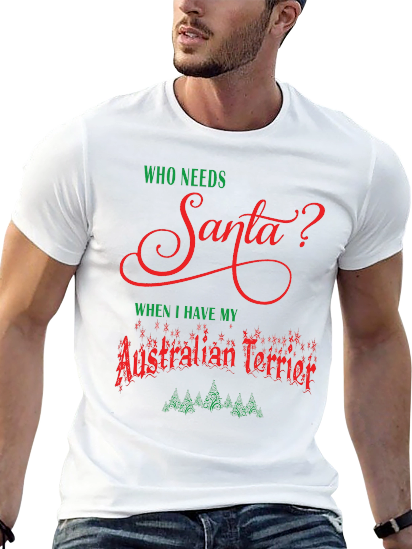 Who Needs Santa Australian Terrier T-Shirt – Christmas Dog Lover Tee