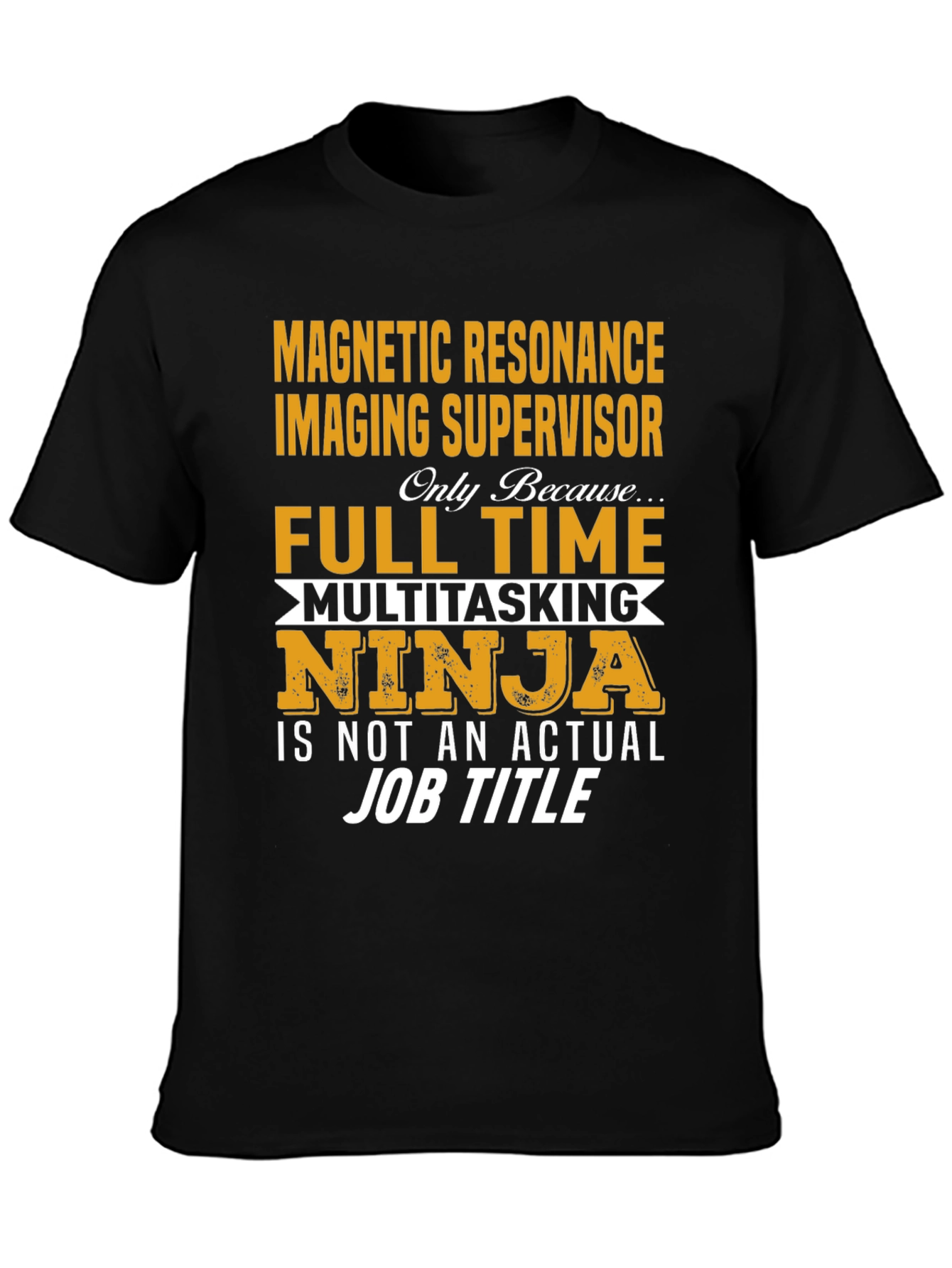 MRI Supervisor Full-Time Ninja T-Shirt